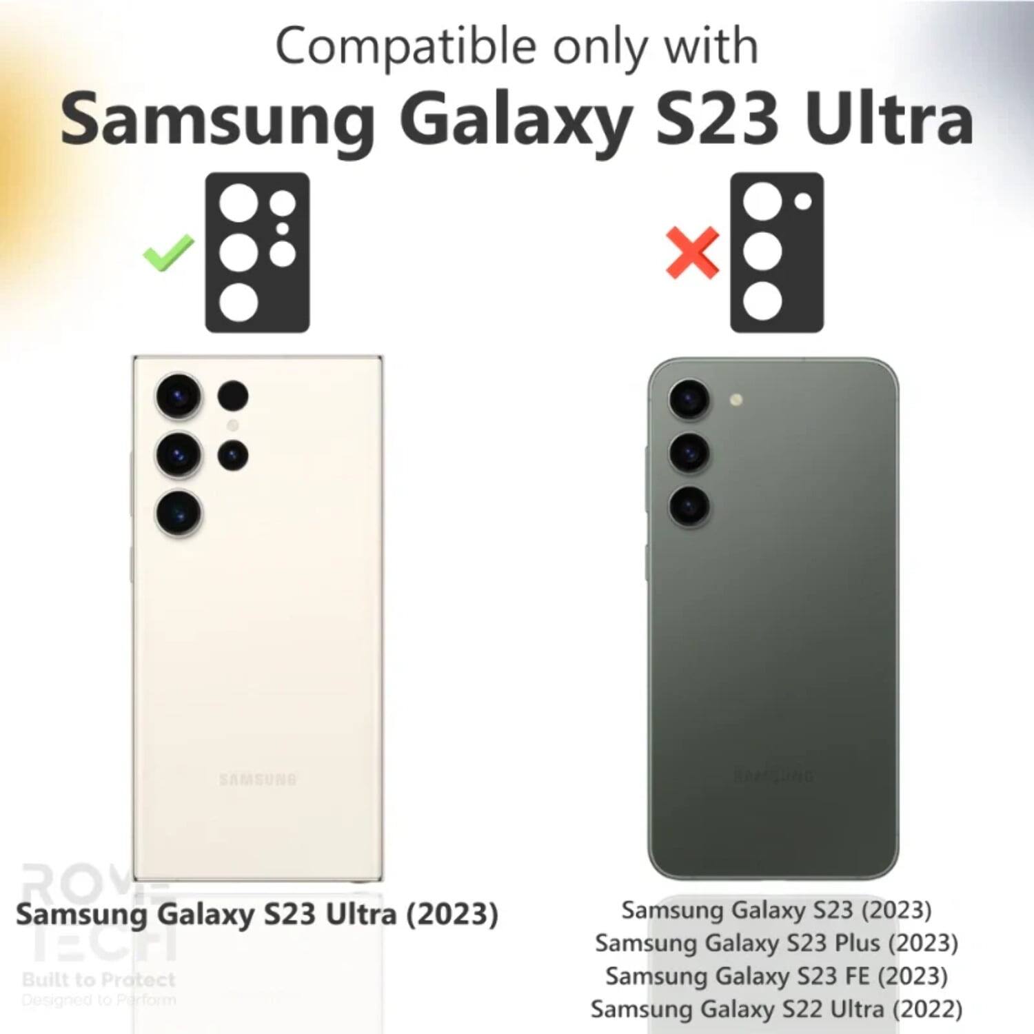 Compatible only with Samsung Galaxy S23 Ultra

Samsung Galaxy S23 Ultra (2023)

Built to Protect Designed to Perform

Samsung Galaxy S23 (2023)

Samsung Galaxy S23 Plus (2023)

Samsung Galaxy S23 FE (2023)

Samsung Galaxy S22 Ultra (2022)