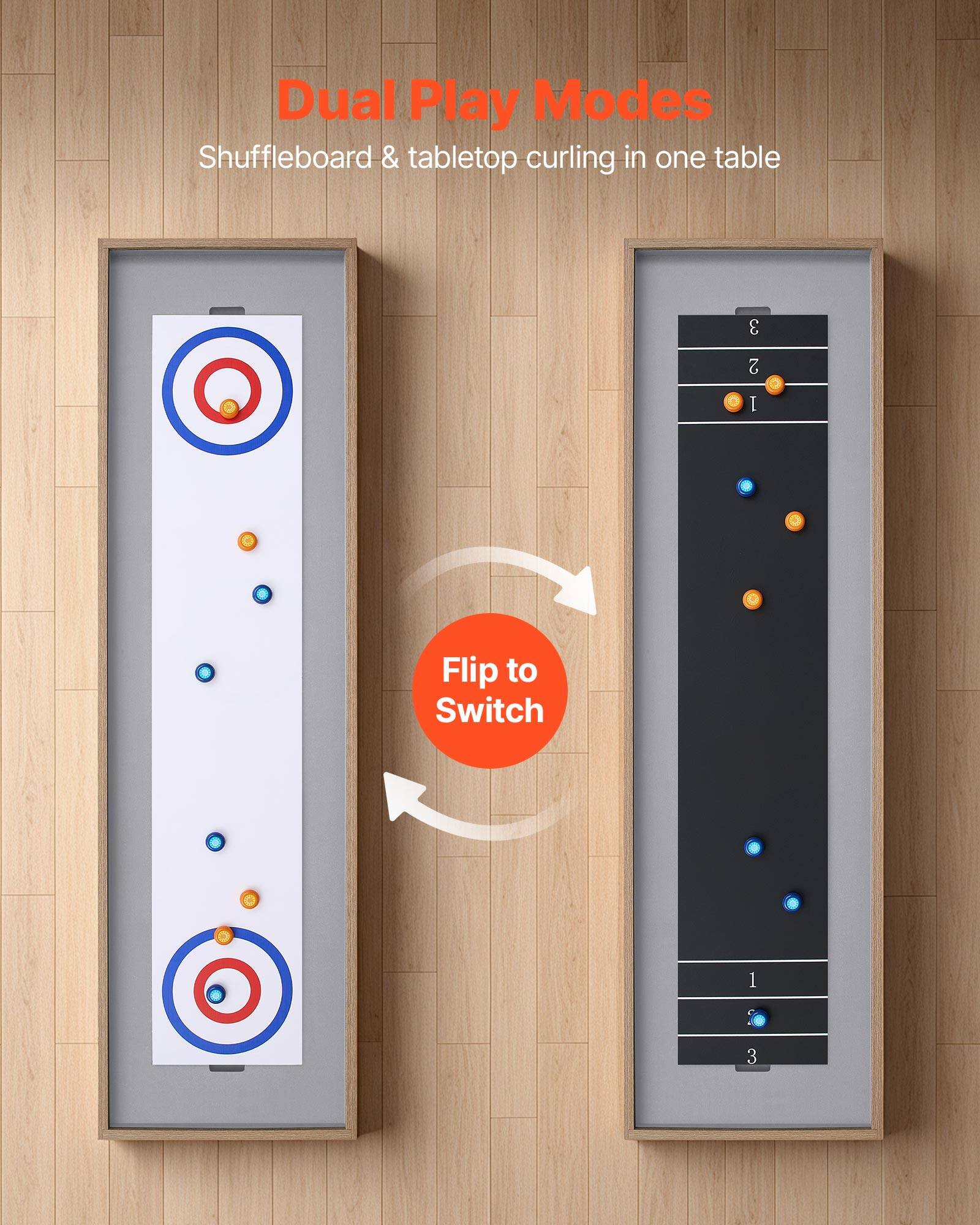 Dual Play Modes  
Shuffleboard & tabletop curling in one table  
Flip to Switch