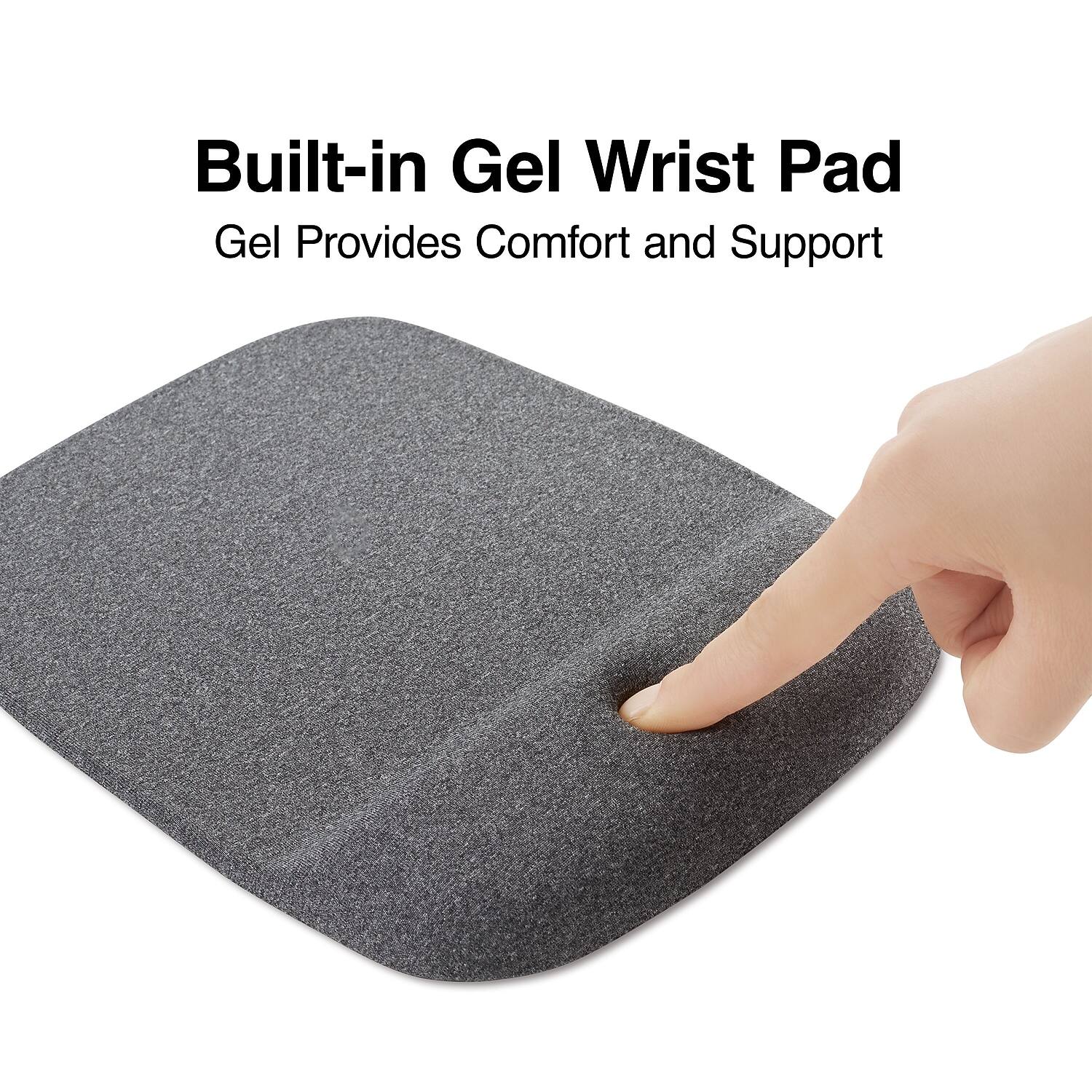 Built-in Gel Wrist Pad  
Gel Provides Comfort and Support