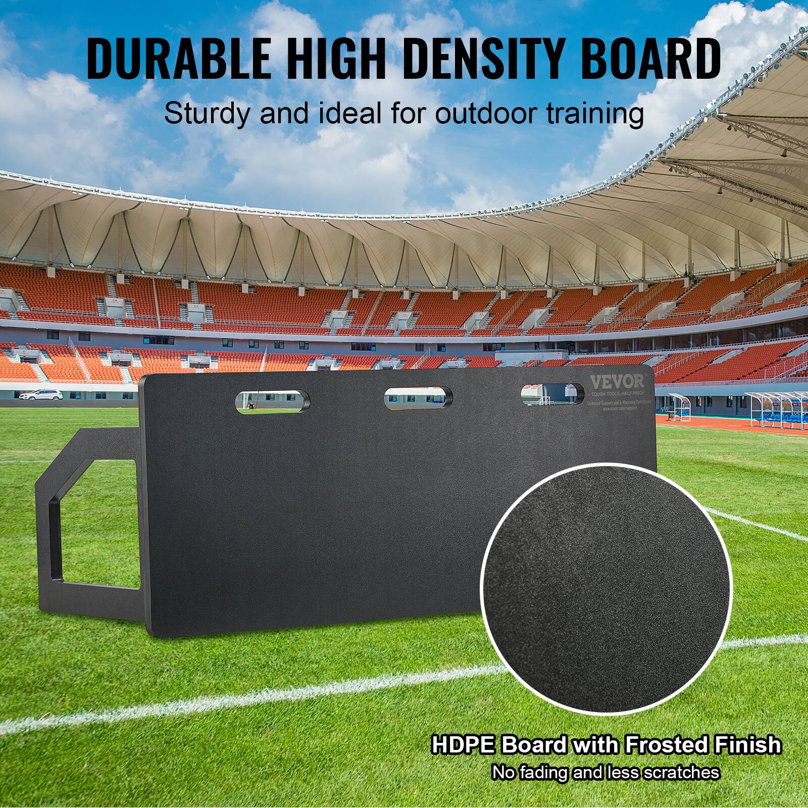 DURABLE HIGH DENSITY BOARD  
Sturdy and ideal for outdoor training  

HDPE Board with Frosted Finish  
No fading and less scratches