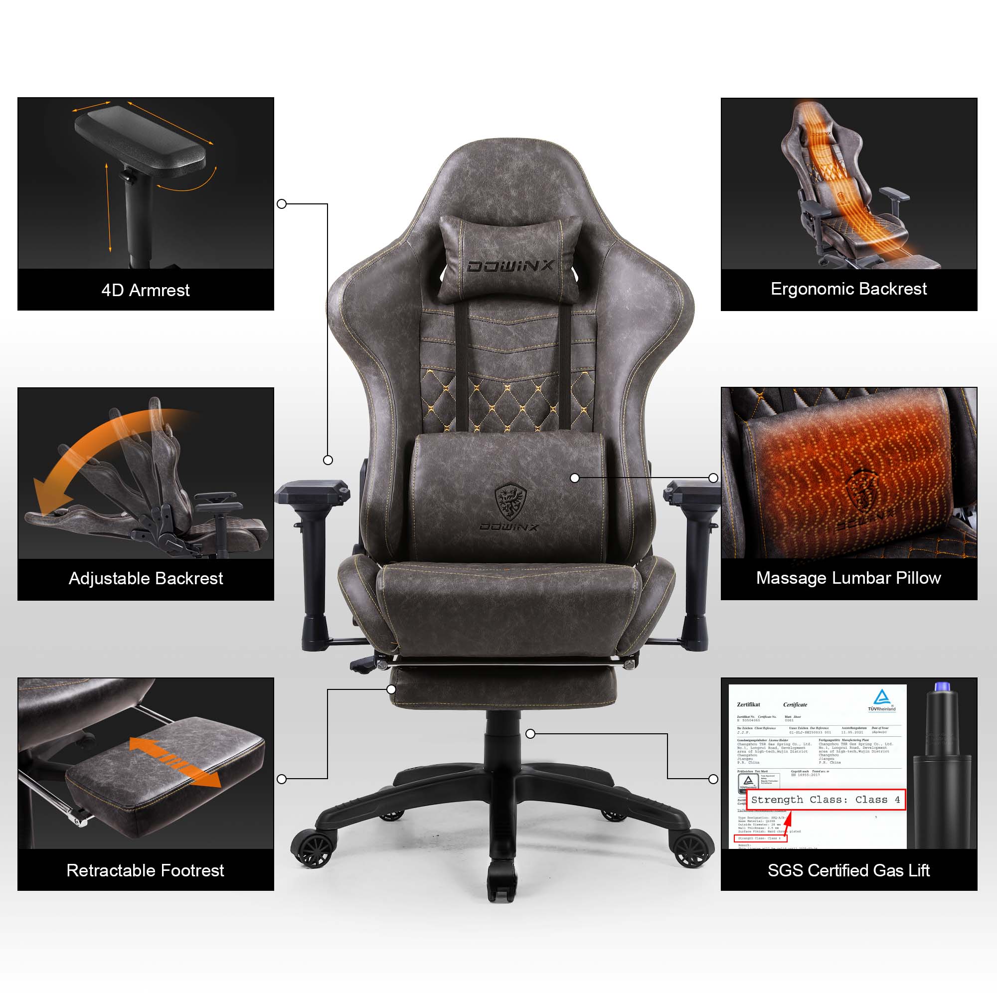 4D Armrest  
DOWINX Ergonomic Backrest  
Adjustable Backrest  
Massage Lumbar Pillow  
Retractable Footrest  
SGS Certified Gas Lift  
Strength Class: Class 4
