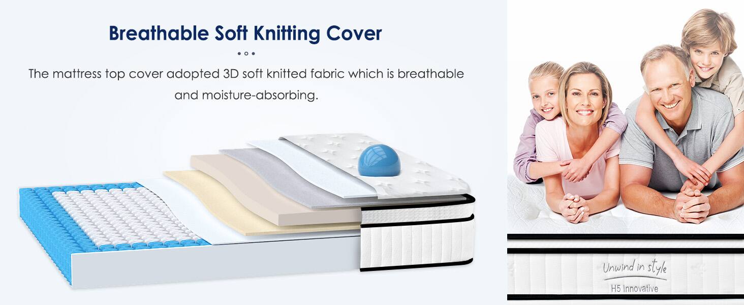 Breathable Soft Knitting Cover

The mattress top cover adopted 3D soft knitted fabric which is breathable and moisture-absorbing.

Unwind in style
H5 Innovative