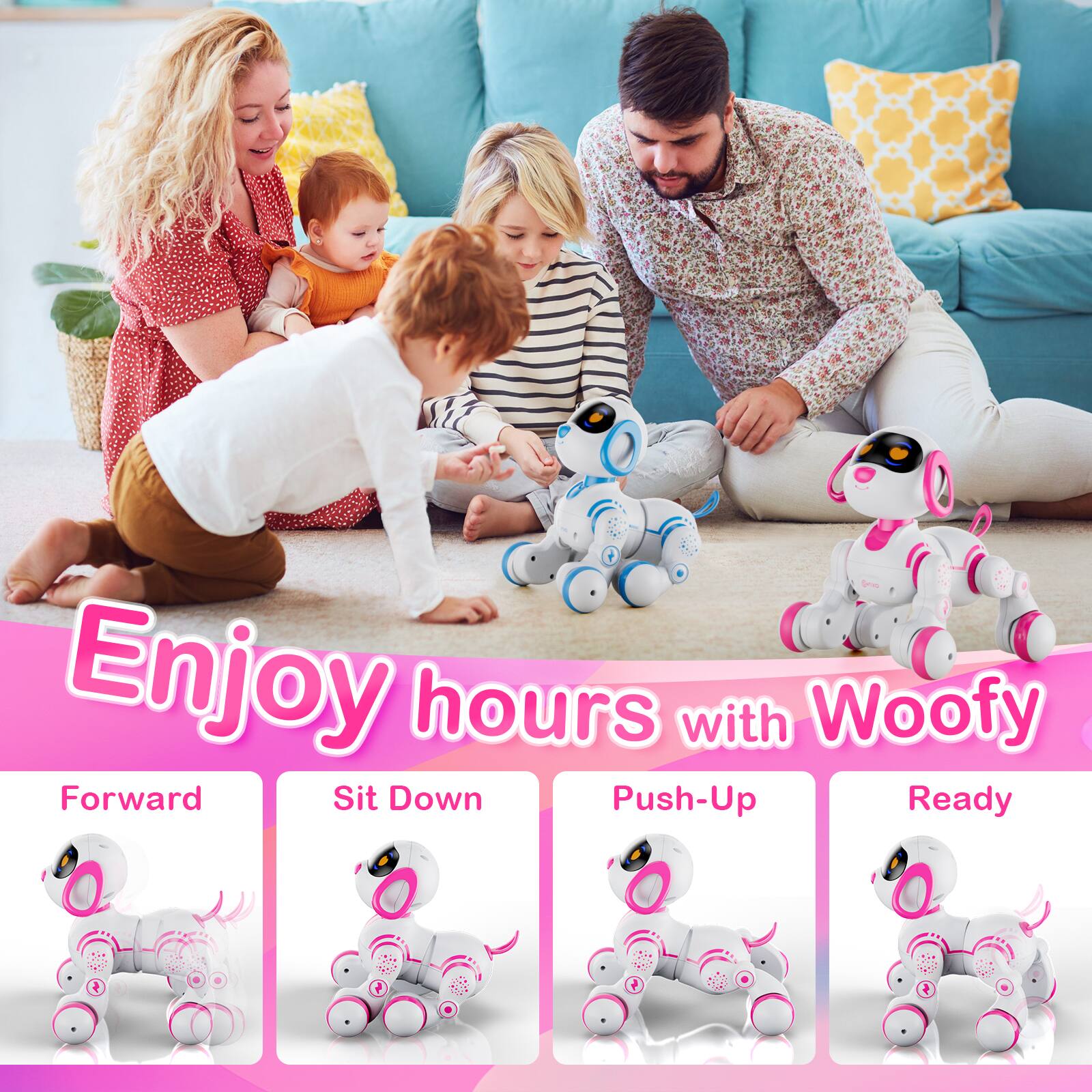Enjoy hours with Woofy  
Forward  
Sit Down  
Push-Up  
Ready