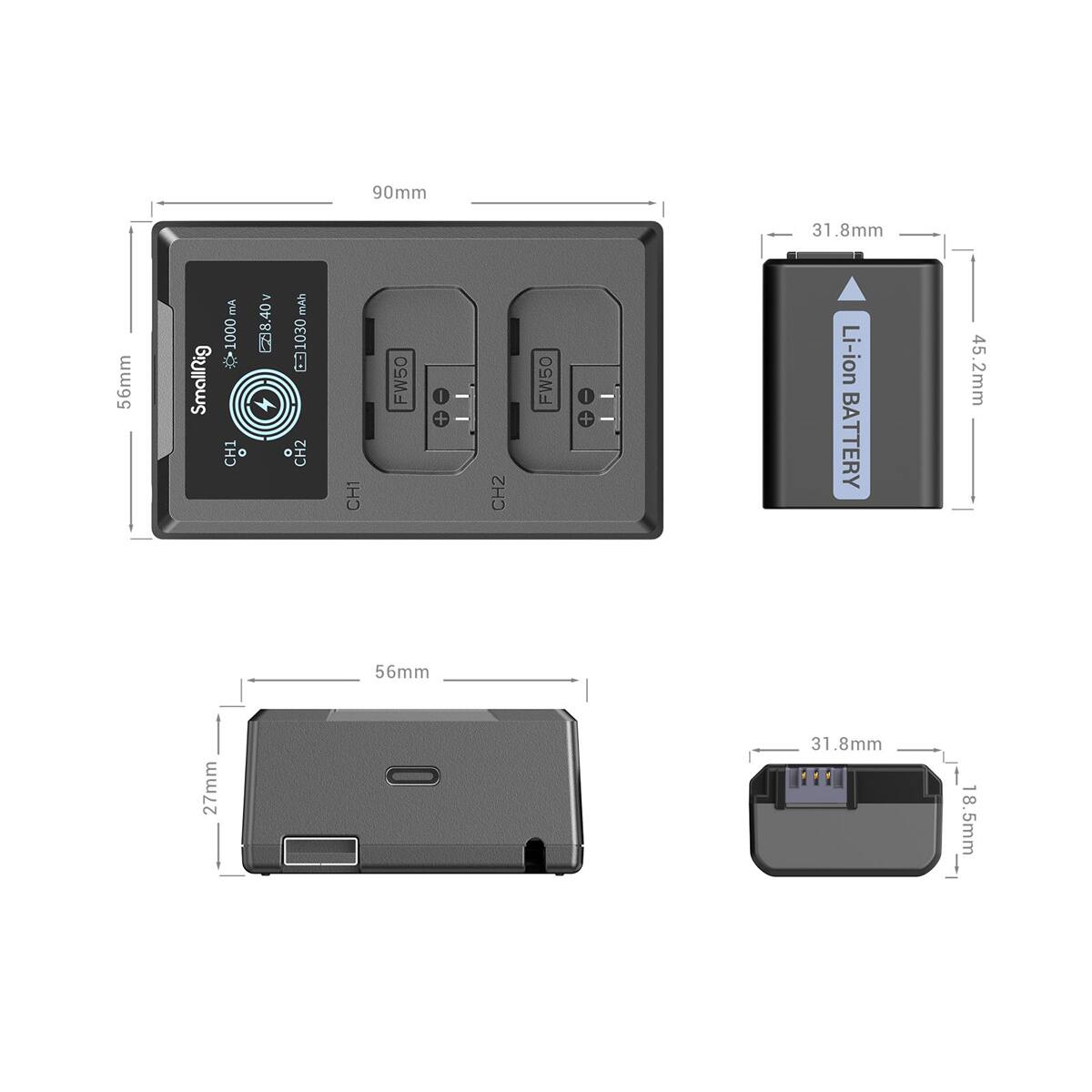 90mm  
56mm  
SmallRig  
mA 1000 CHI  
8.40v  
mAh 1030 CH2  
CH1  
FW50  
0  
CH2  
FW50  
0 - +  
31.8mm Li-ion BATTERY  
45.2mm  
56mm  
27mm  
31.8mm  
8.5mm