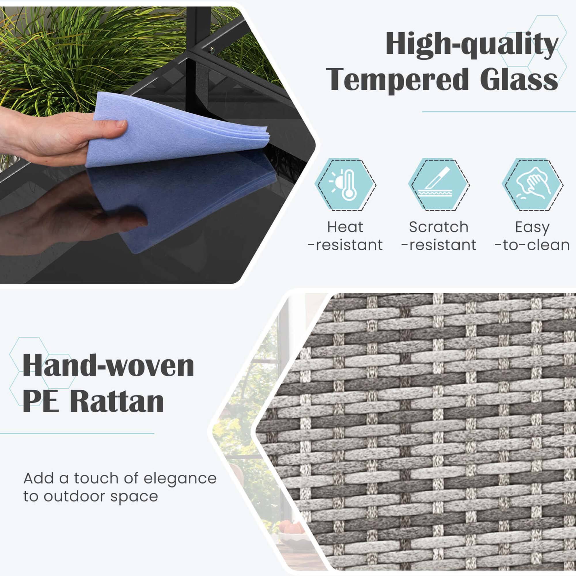 High-quality Tempered Glass  
- Heat-resistant  
- Scratch-resistant  
- Easy to clean  

Hand-woven PE Rattan  
Add a touch of elegance to outdoor space