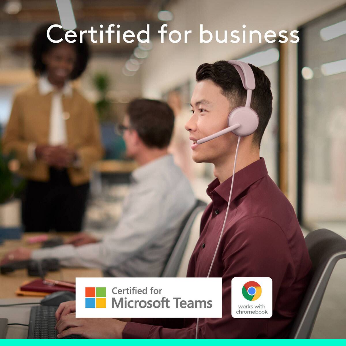Certified for business  
Certified for Microsoft Teams  
works with chromebook