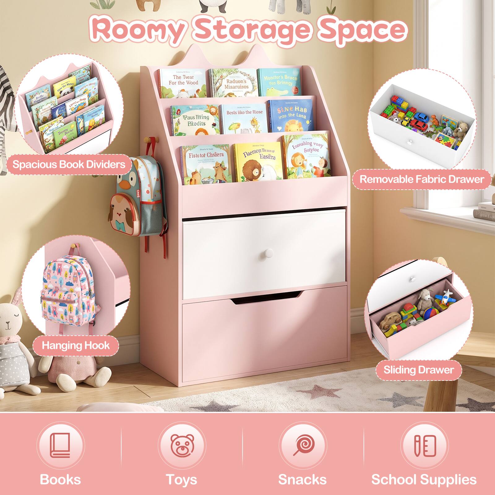 Roomy Storage Space

Spacious Book Dividers
Removable Fabric Drawer
Hanging Hook
Sliding Drawer

Books
Toys
Snacks
School Supplies