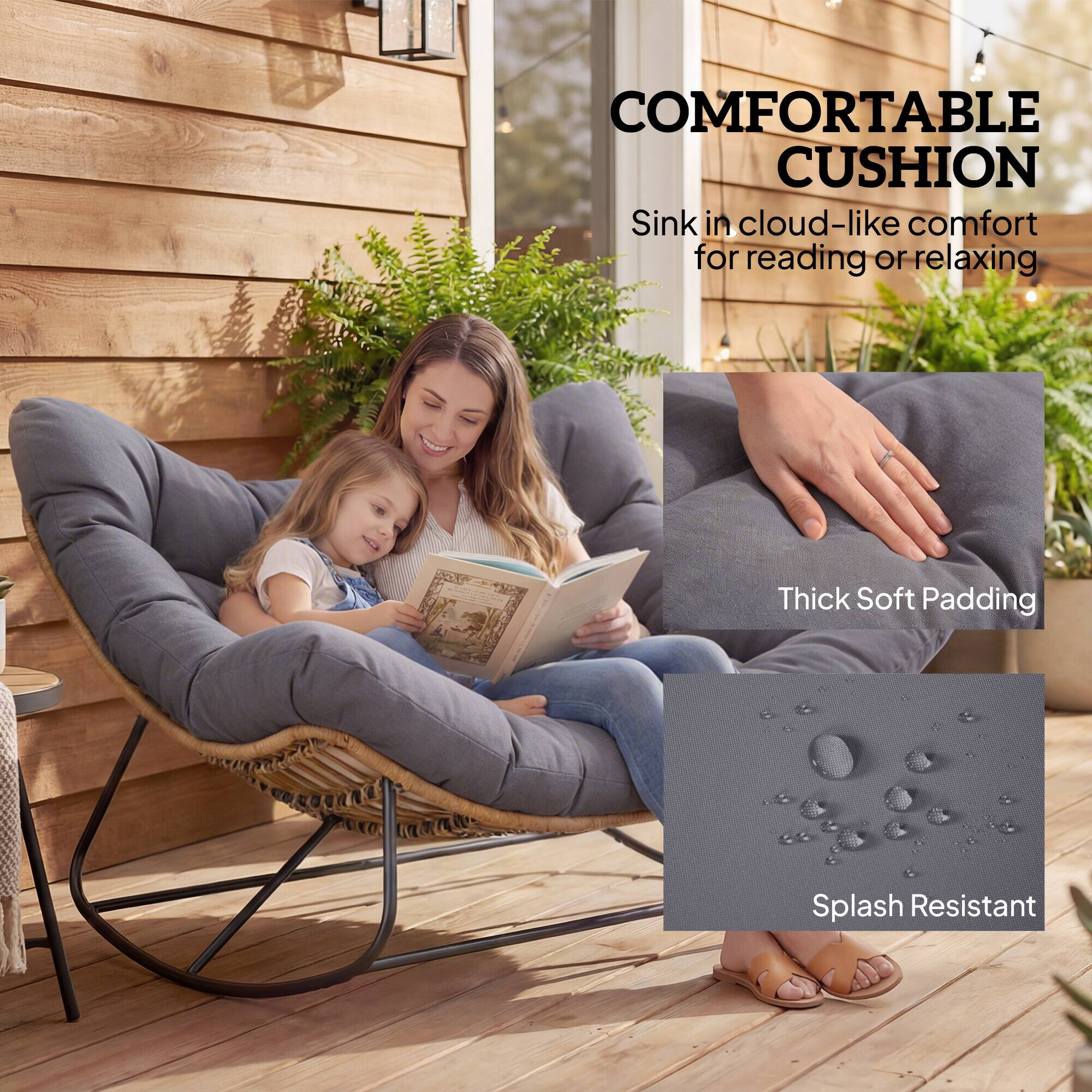 COMFORTABLE CUSHION  
Sink in cloud-like comfort for reading or relaxing  

Thick Soft Padding  

Splash Resistant