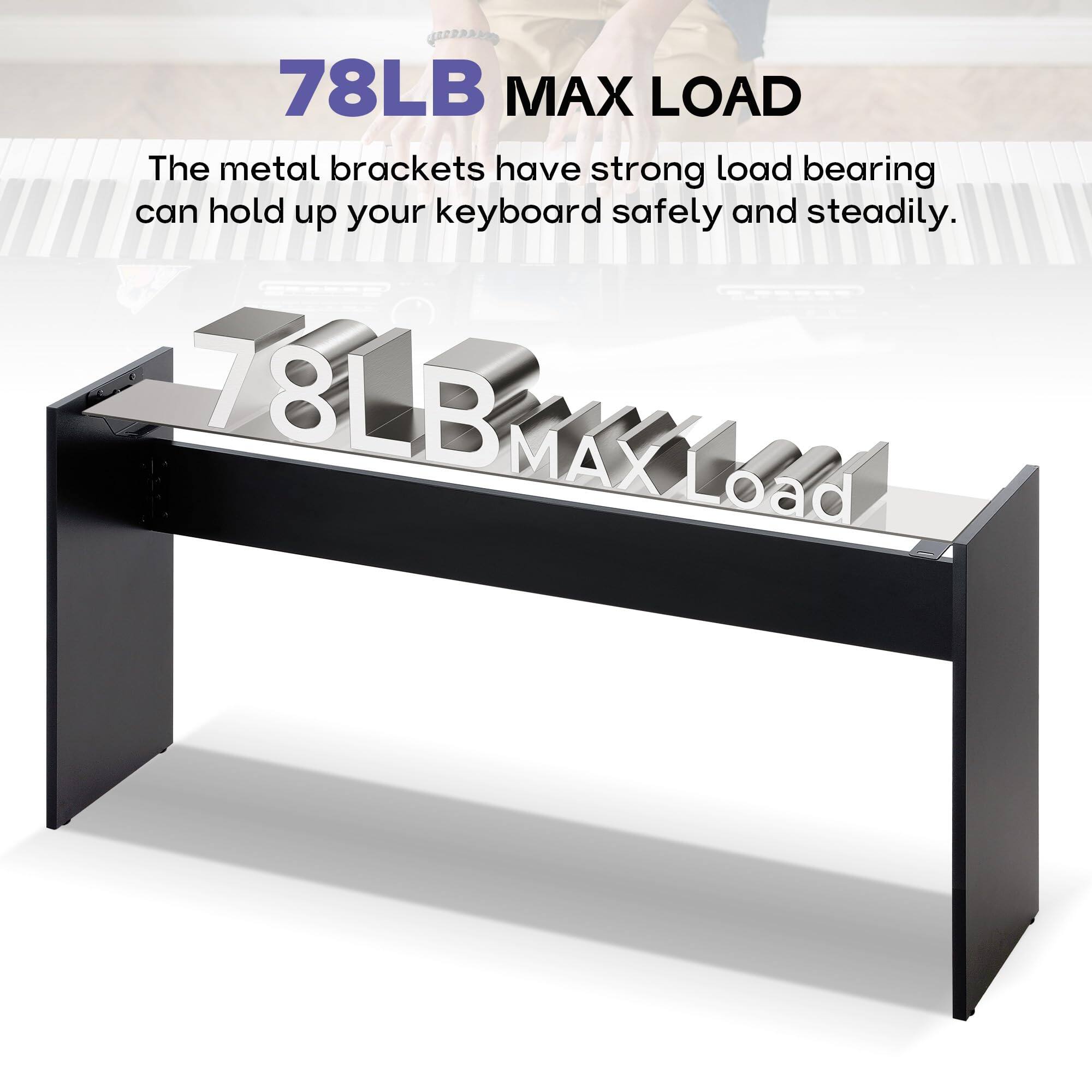 78LB MAX LOAD

The metal brackets have strong load bearing can hold up your keyboard safely and steadily.