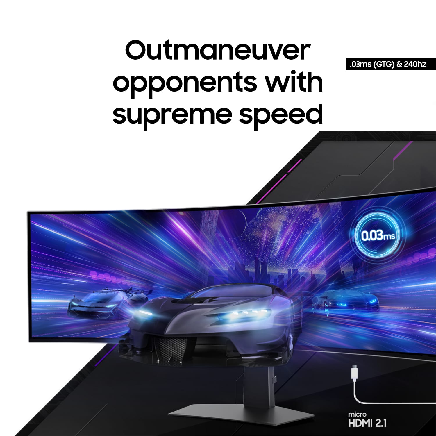 Outmaneuver opponents with supreme speed using a 0.03ms micro HDMI 2.1 display.