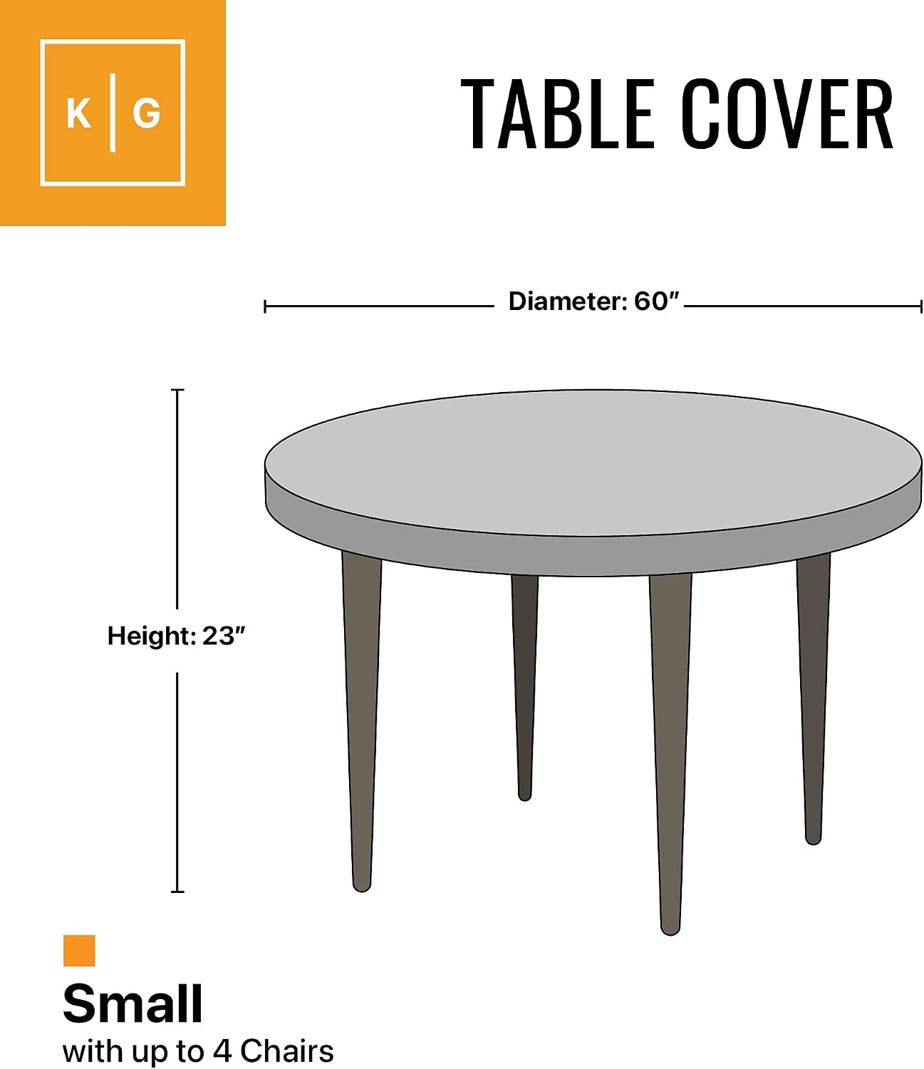 TABLE COVER

Diameter: 60"

Height: 23"

Small with up to 4 Chairs