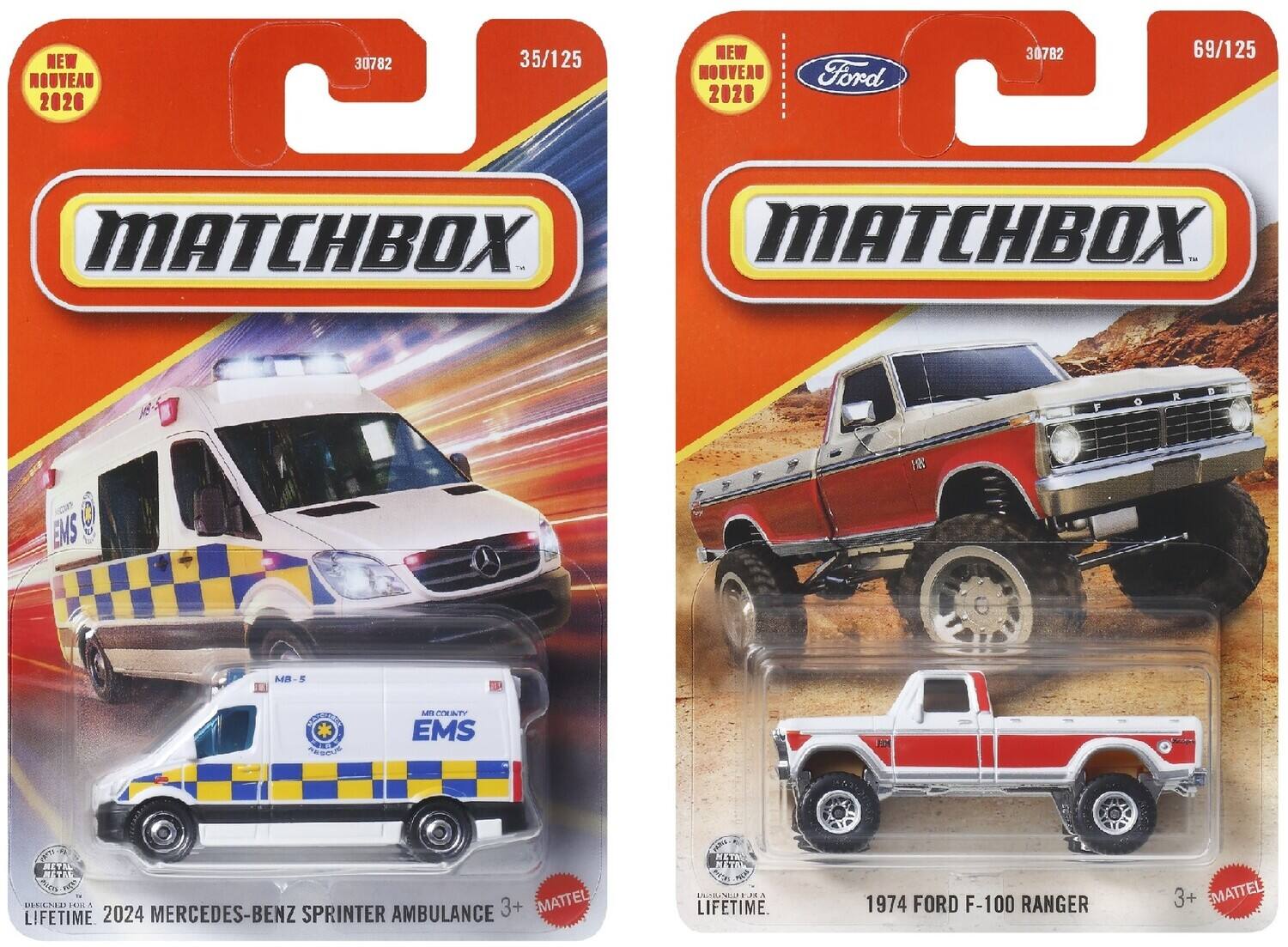 NEW NOUVEAU 2020  
30782  
35/125  
NEW NOUVEAU 2020  
Ford  
30782  
69/125  
MATCHBOX  
MATCHBOX  
D FORD A 9 F 21  
EMS hdd  
CR RSEU MS EIEAT EMS hO 19O  
METAL METME PT mCR N A a  
2024 MERCEDES-BENZ SPRINTER AMBULANCE 3+  
MATTEL LIFETIME  
1974 FORD F-100 RANGER 3+  
MATTEL