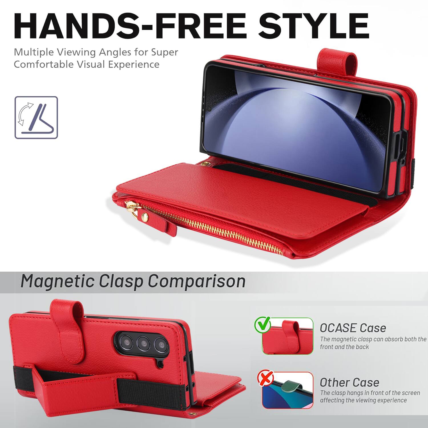 HANDS-FREE STYLE  
Multiple Viewing Angles for Super Comfortable Visual Experience  

Magnetic Clasp Comparison  

OCASE Case  
The magnetic clasp can absorb both the front and the back  

Other Case  
The clasp hangs in front of the screen affecting the viewing experience