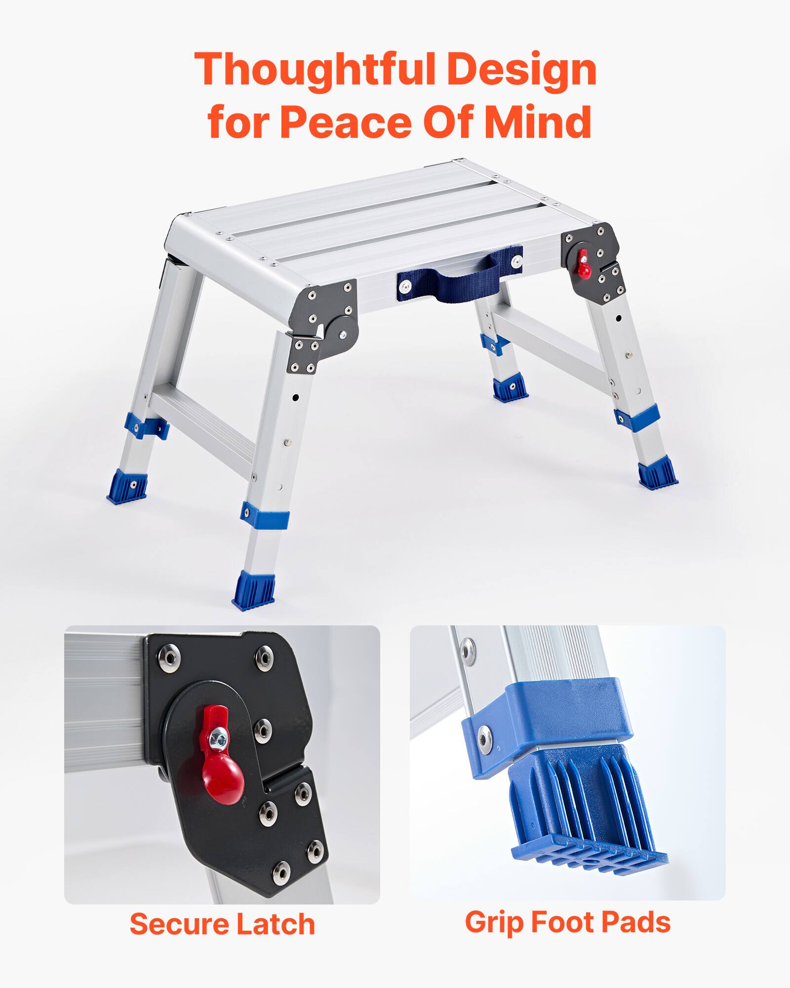 Thoughtful Design for Peace Of Mind  
Secure Latch  
Grip Foot Pads