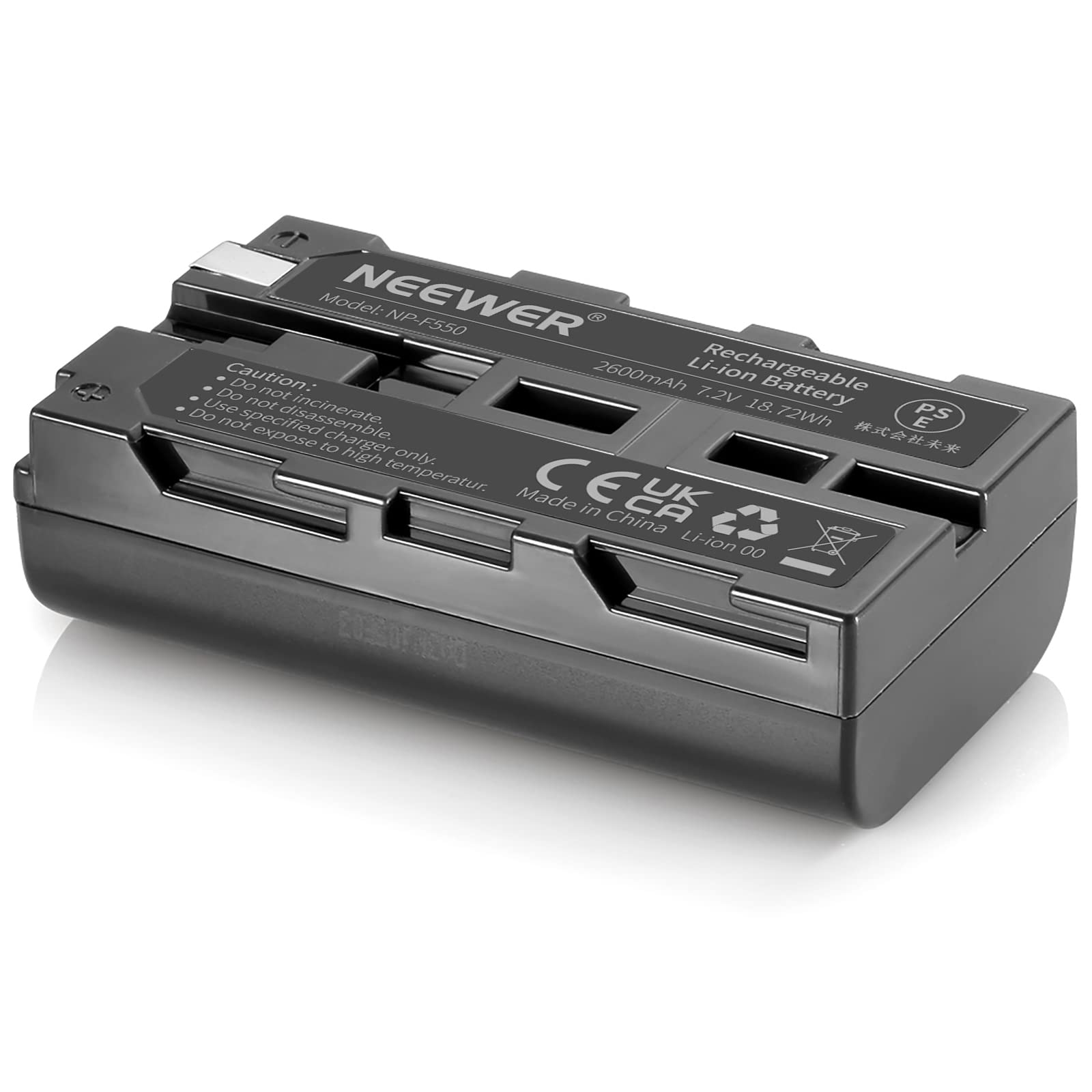 Model: NEEWER NP-F550  
Caution: Do not incinerate. Do not disassemble. Do not expose to high temperature. Use specified charger only.  
2600mAh Li-ion 7.2V Rechargeable Battery  
18.72Wh  
Made in China  
CE UK  
Li-ion