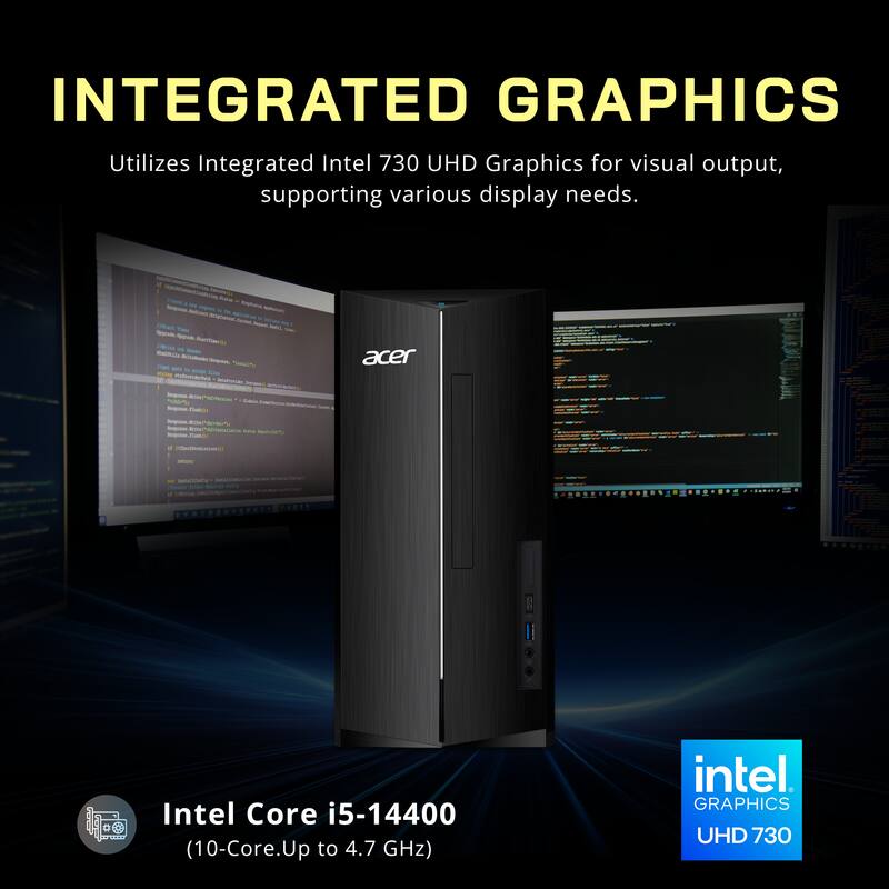 INTEGRATED GRAPHICS  
Utilizes Integrated Intel 730 UHD Graphics for visual output, supporting various display needs.

Intel Core i5-14400 (10-Core, Up to 4.7 GHz)  
Intel Graphics UHD 730