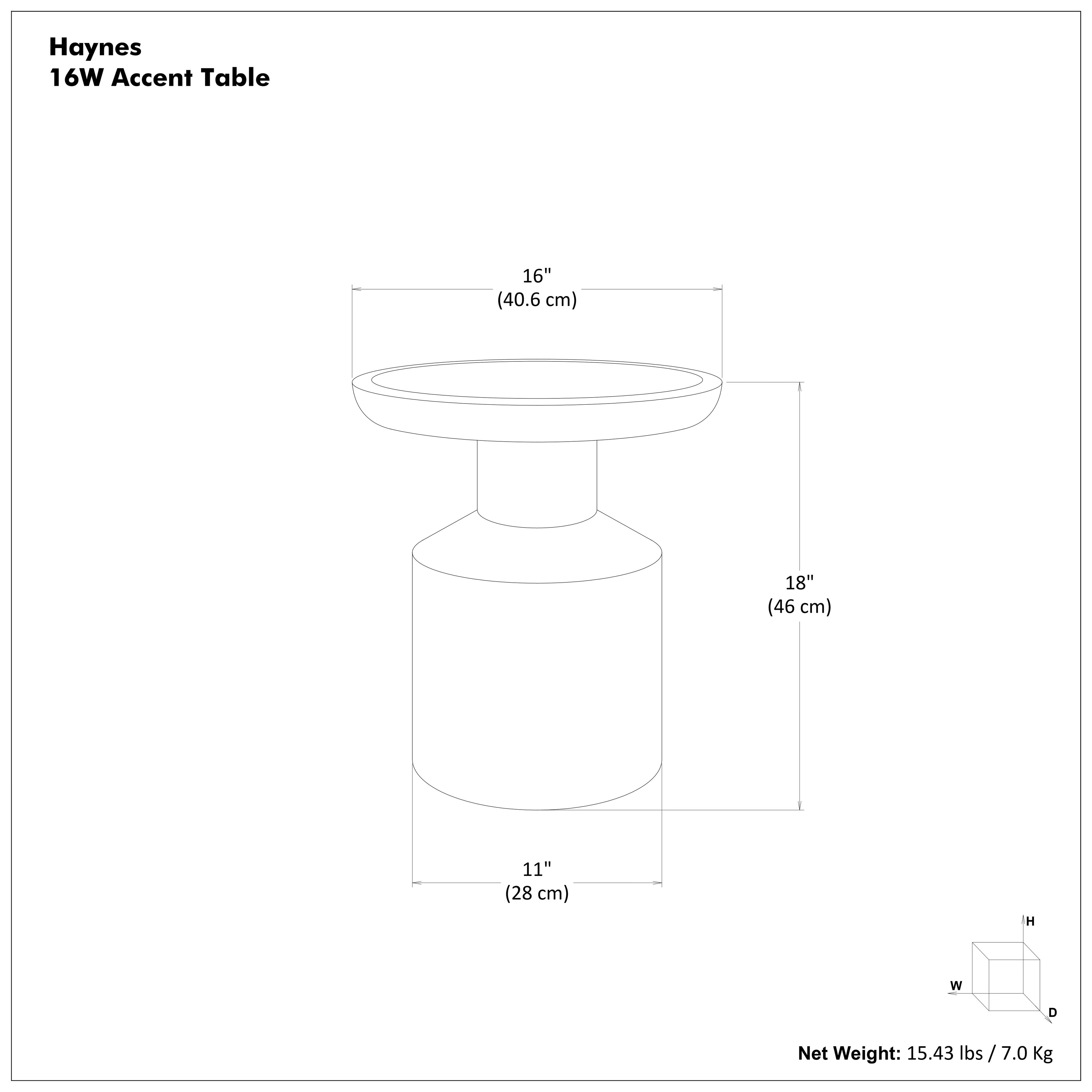 Haynes 16W Accent Table

- Width: 16" (40.6 cm)
- Depth: 18" (46 cm)
- Height: 11" (28 cm)
- Net Weight: 15.43 lbs / 7.0 Kg