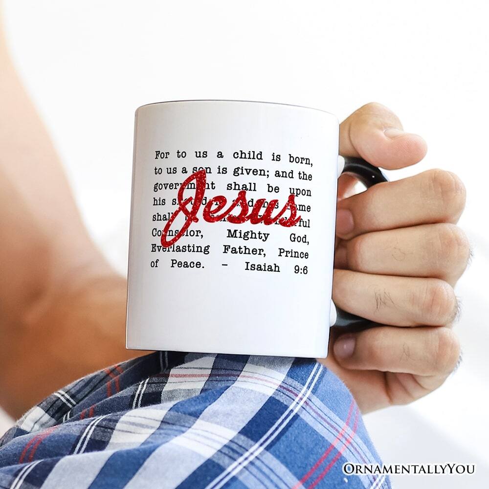 For to us a child is born, to us a son is given; and the government shall be upon his shoulder. His name shall be called Wonderful Counselor, Mighty God, Everlasting Father, Prince of Peace. — Isaiah 9:6

ORNAMENTALLY YOU