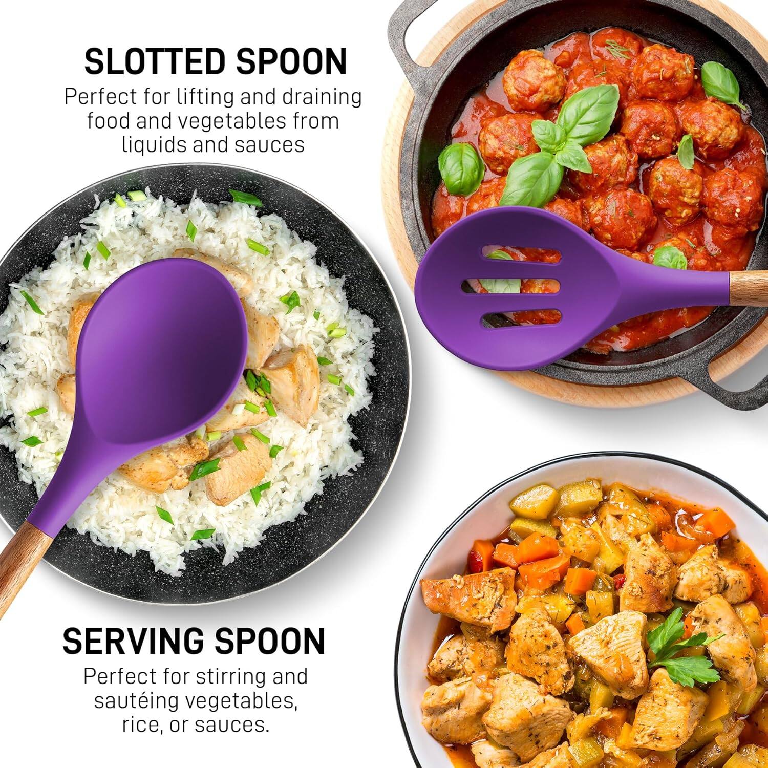 SLOTTED SPOON  
Perfect for lifting and draining food and vegetables from liquids and sauces  

SERVING SPOON  
Perfect for stirring and sautéing vegetables, rice, or sauces.
