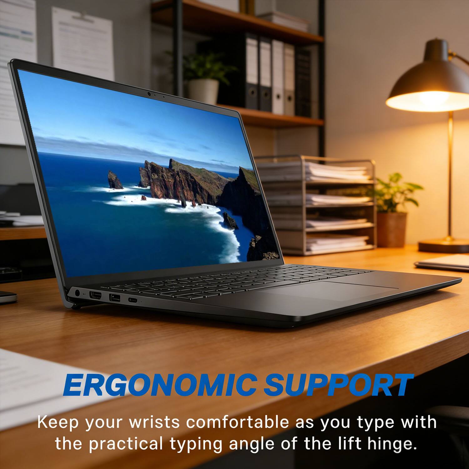 ERGONOMIC SUPPORT  
Keep your wrists comfortable as you type with the practical typing angle of the lift hinge.