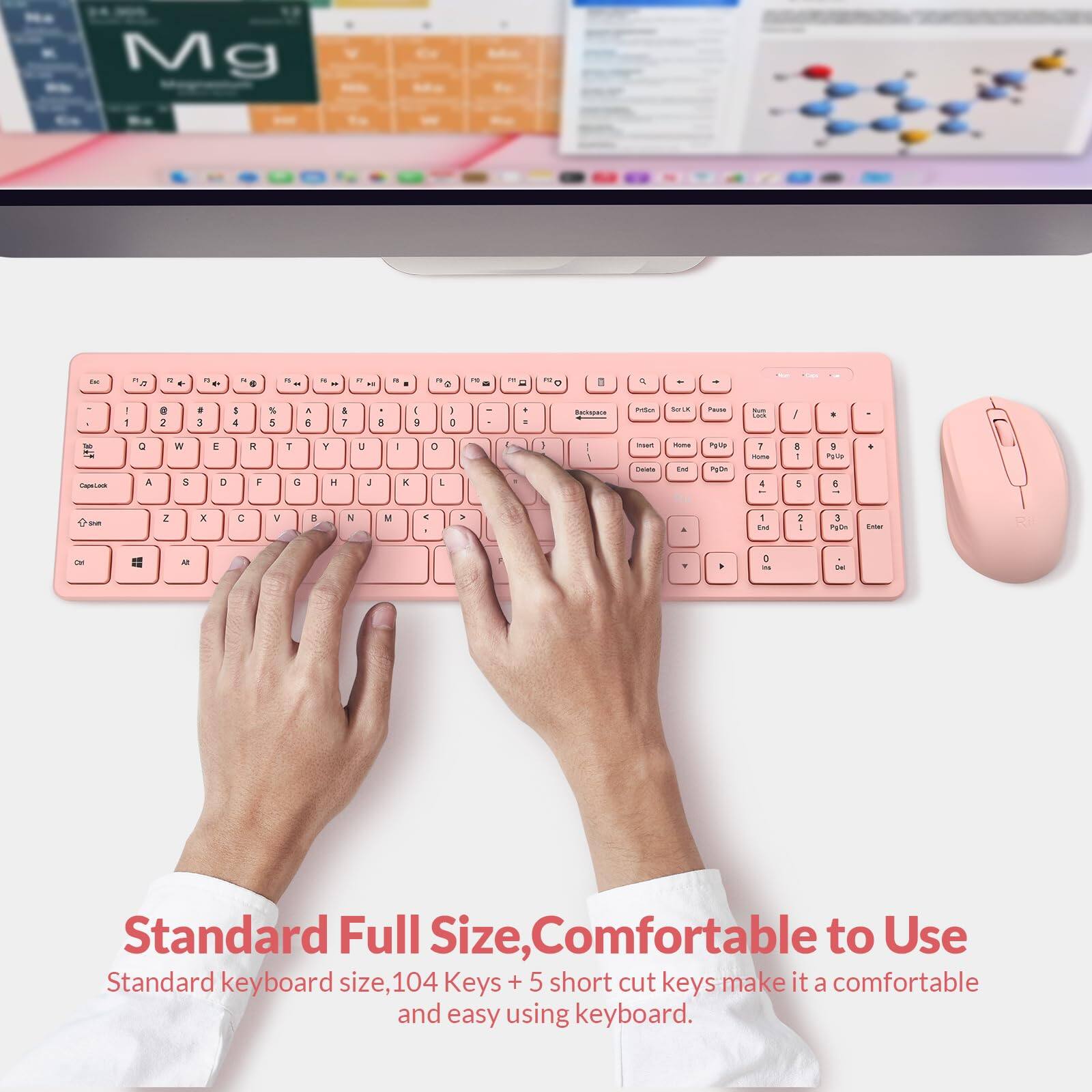 Standard Full Size, Comfortable to Use  
Standard keyboard size, 104 Keys + 5 short cut keys make it a comfortable and easy using keyboard.