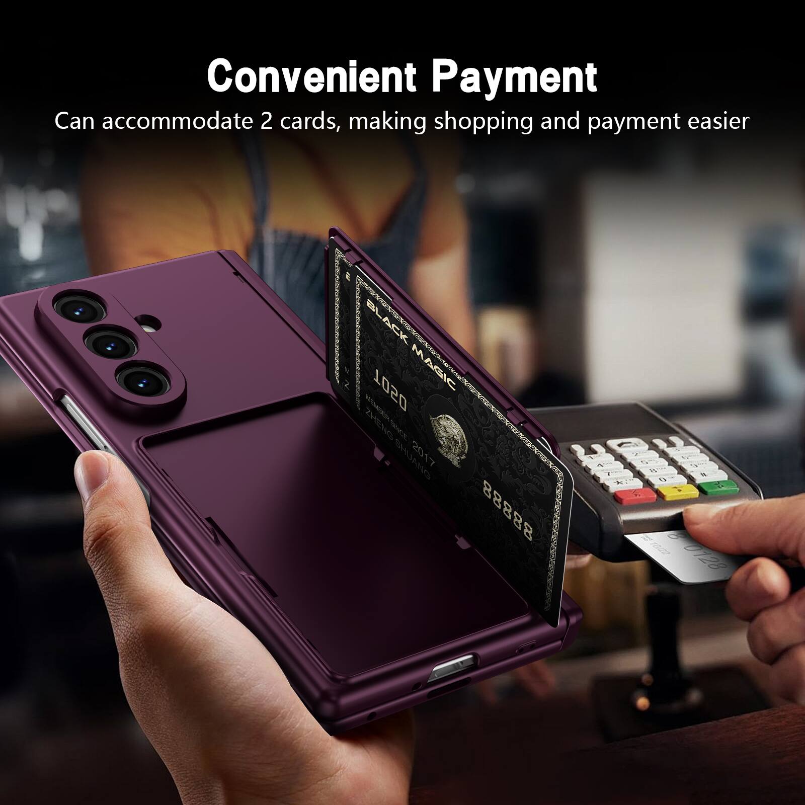 Convenient Payment  
Can accommodate 2 cards, making shopping and payment easier  

BLACK MAGIC  
1020  
I TO 2017  
88888  

-N-  
2  
1 0128