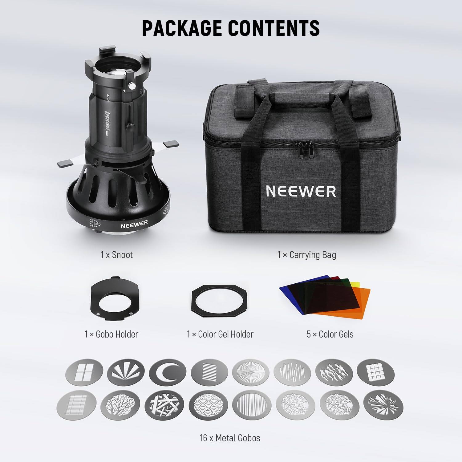 PACKAGE CONTENTS

1 x Snoot  
1 x Carrying Bag  
1 x Gobo Holder  
1 x Color Gel Holder  
5 x Color Gels  
16 x Metal Gobos