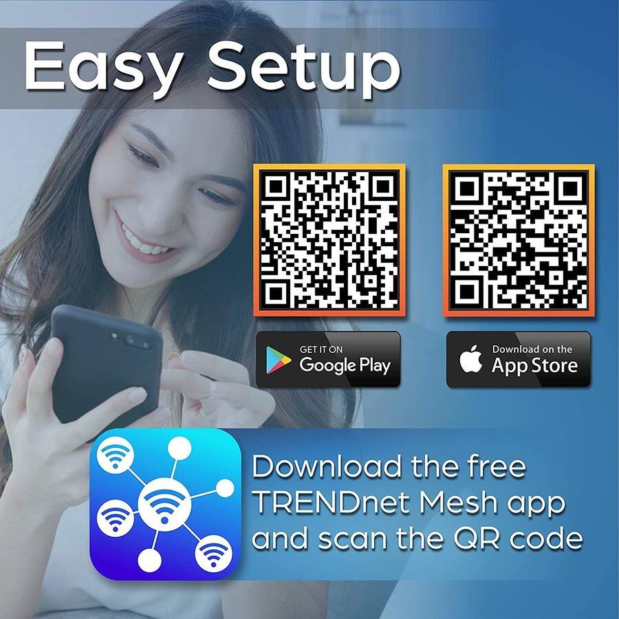 Easy Setup

Download the free TRENDnet Mesh app and scan the QR code

GET IT ON Google Play

Download on the App Store