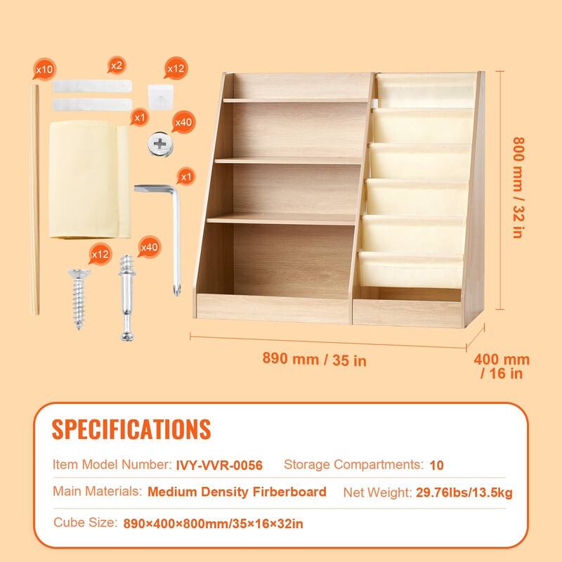 x10 x2 x12 x12 x1 + x40 x40 x1  
800 mm / 32 in  
890 mm / 35 in  
400 mm / 16 in  

SPECIFICATIONS  
Item Model Number: IVY-VVR-0056  
Storage Compartments: 10  
Main Materials: Medium Density Fiberboard  
Net Weight: 29.76lbs/13.5kg  
Cube Size: 890x400x800mm/35x16x32in