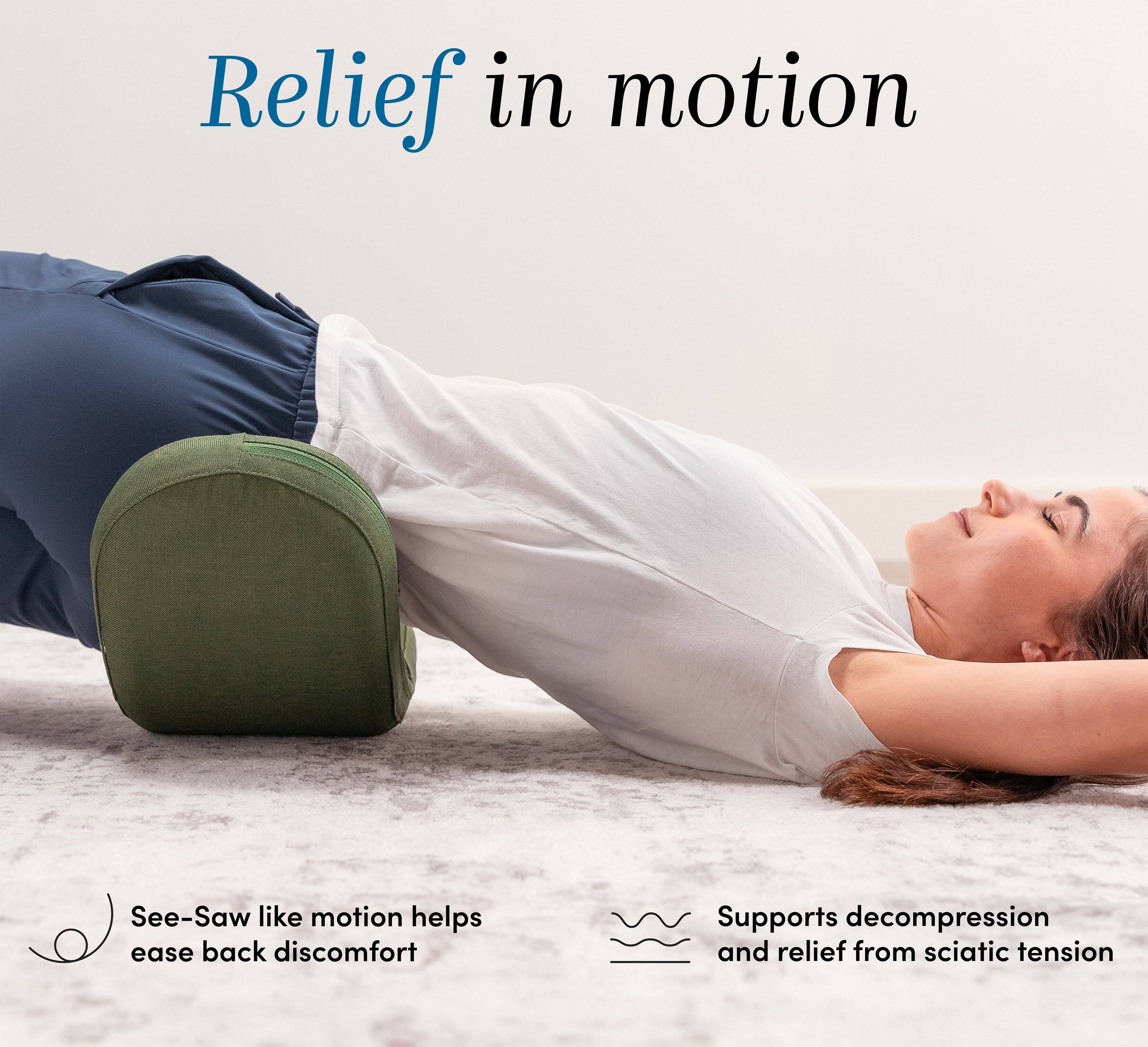 Relief in motion

See-Saw like motion helps ease back discomfort

Supports decompression and relief from sciatic tension