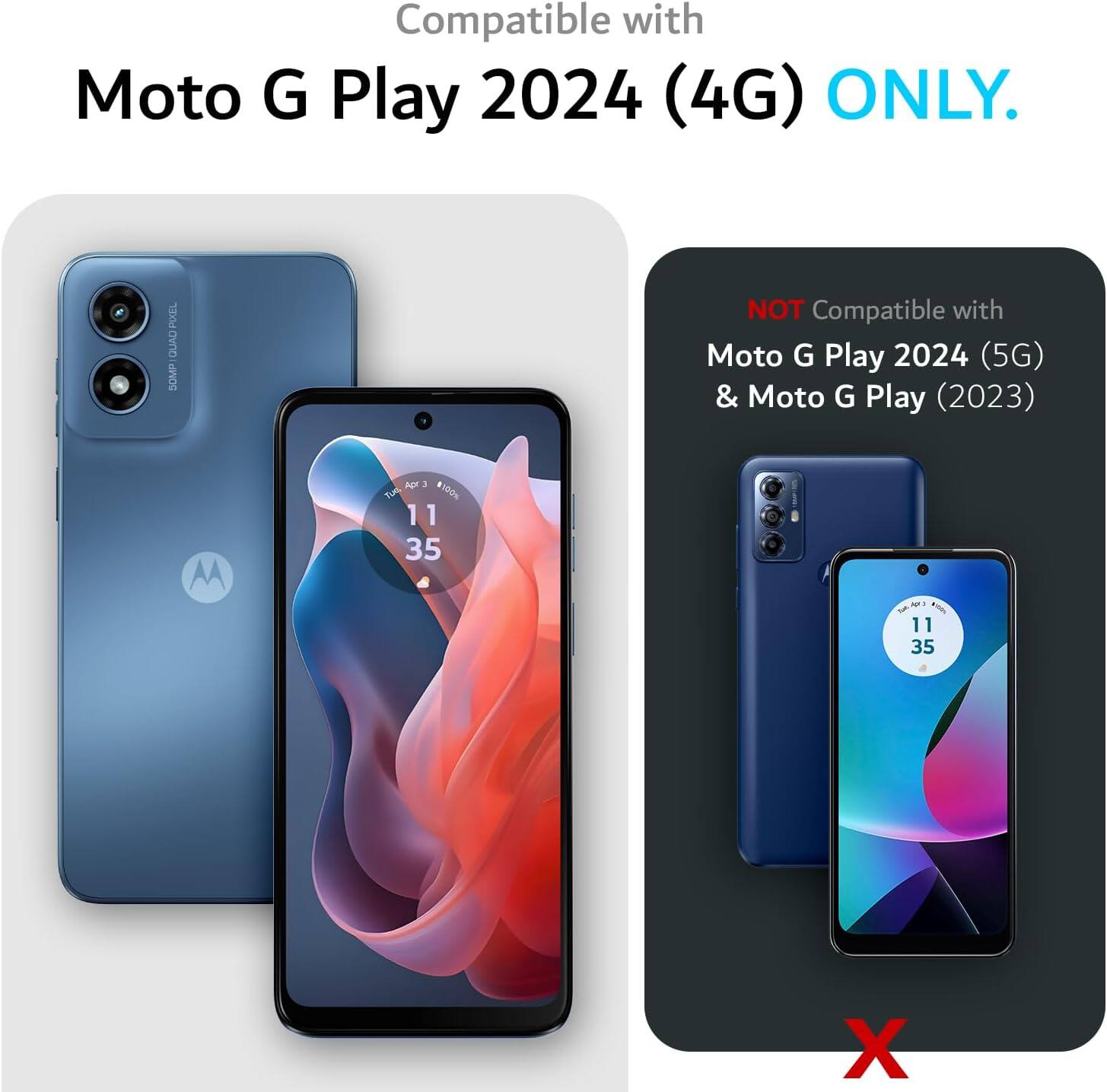 Compatible with Moto G Play 2024 (4G) ONLY.  
NOT Compatible with Moto G Play 2024 (5G) & Moto G Play (2023)