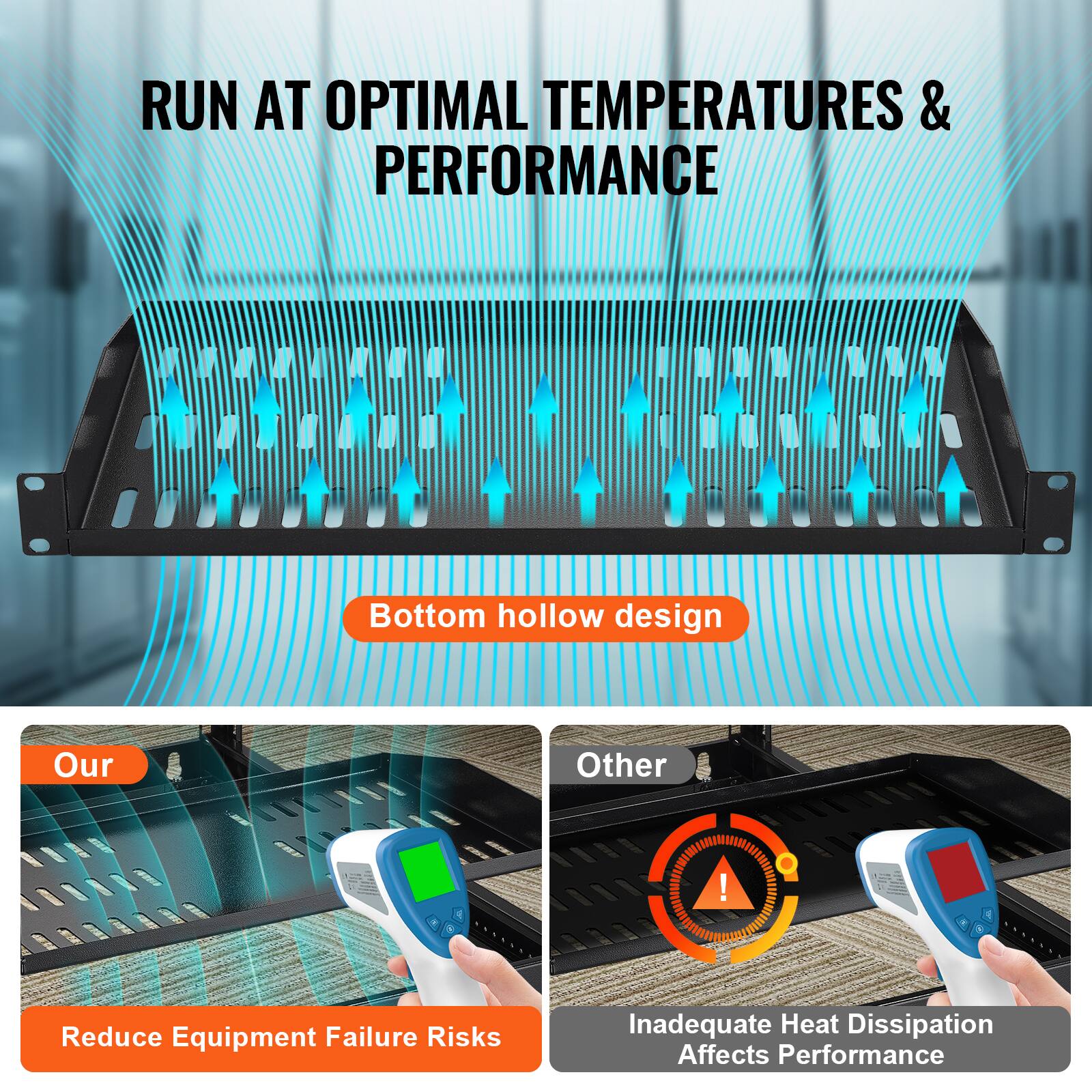 RUN AT OPTIMAL TEMPERATURES & PERFORMANCE

Bottom hollow design

Our
Reduce Equipment Failure Risks

Other
Inadequate Heat Dissipation Affects Performance