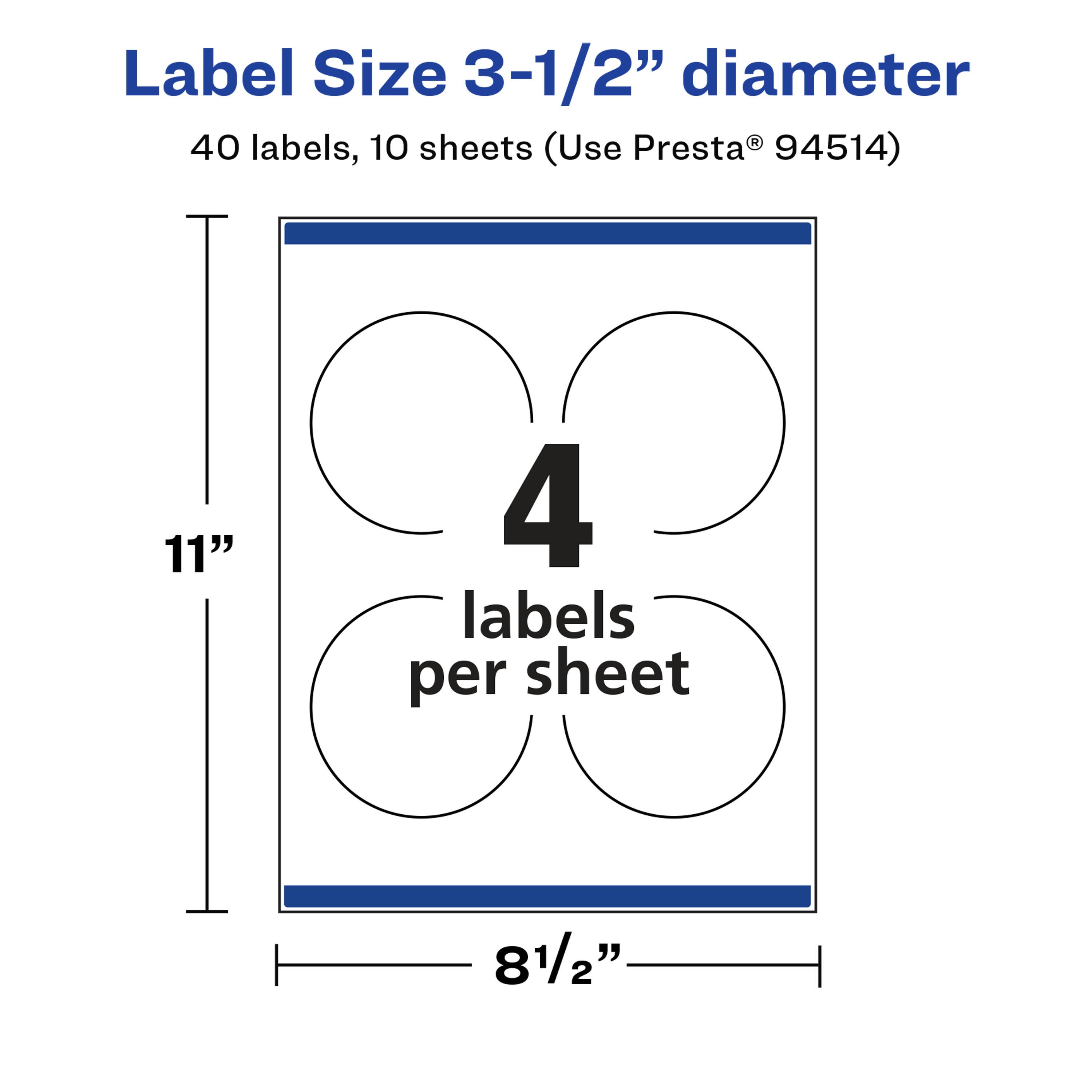 Label Size 3-1/2" diameter  
40 labels, 10 sheets (Use Presta® 94514)  
11"  
4 labels per sheet  
81/2"