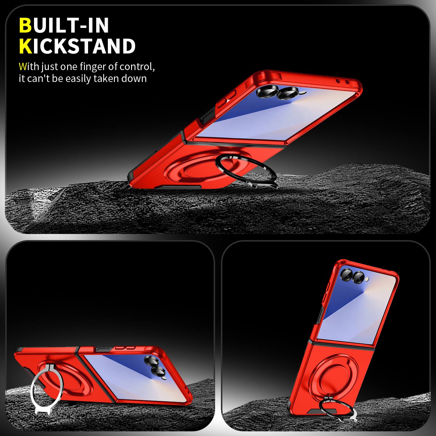 BUILT-IN KICKSTAND

With just one finger of control, it can't be easily taken down