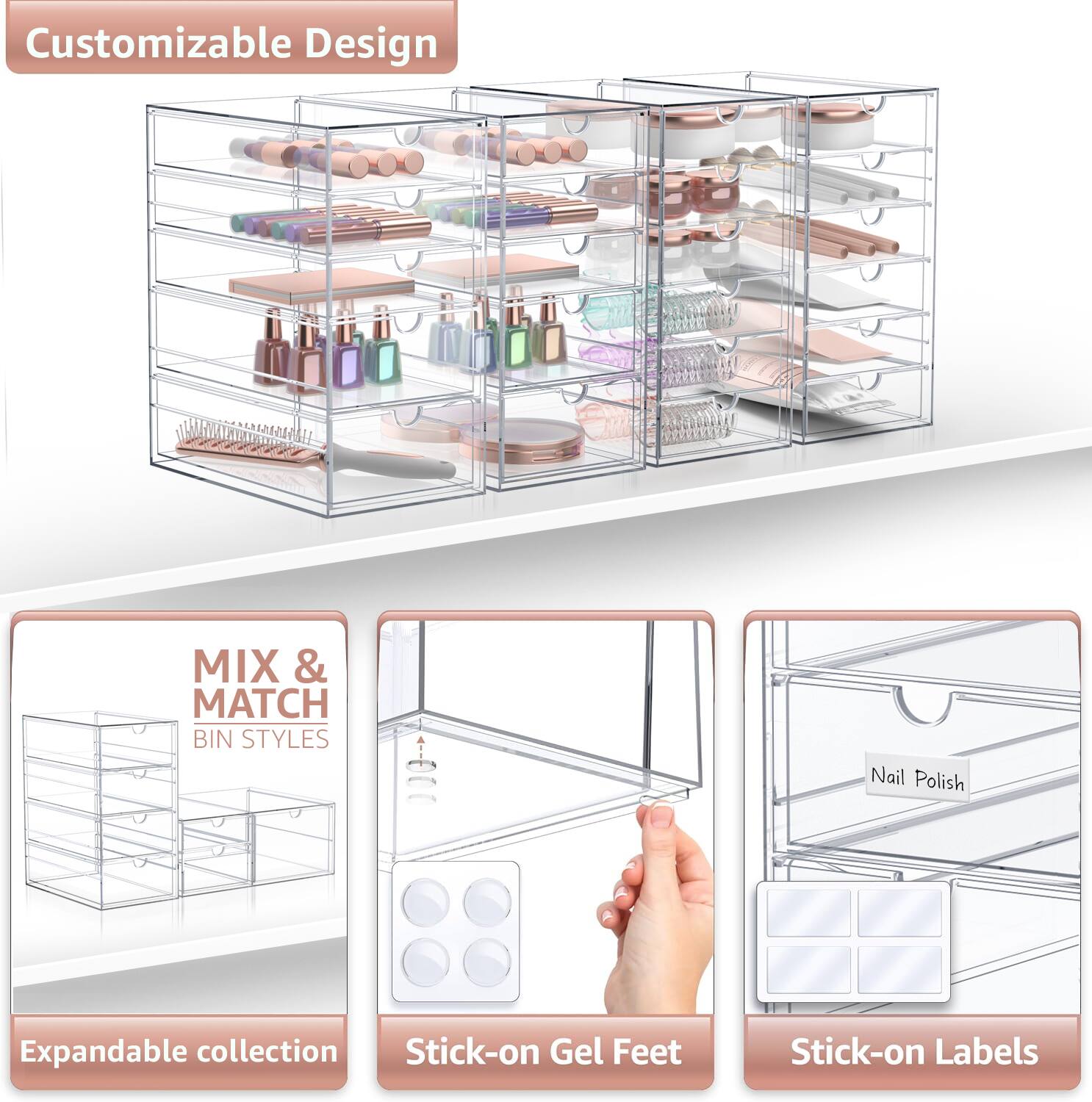 Customizable Design

MIX & MATCH BIN STYLES

Expandable collection

Stick-on Gel Feet

Stick-on Labels

Nail Polish