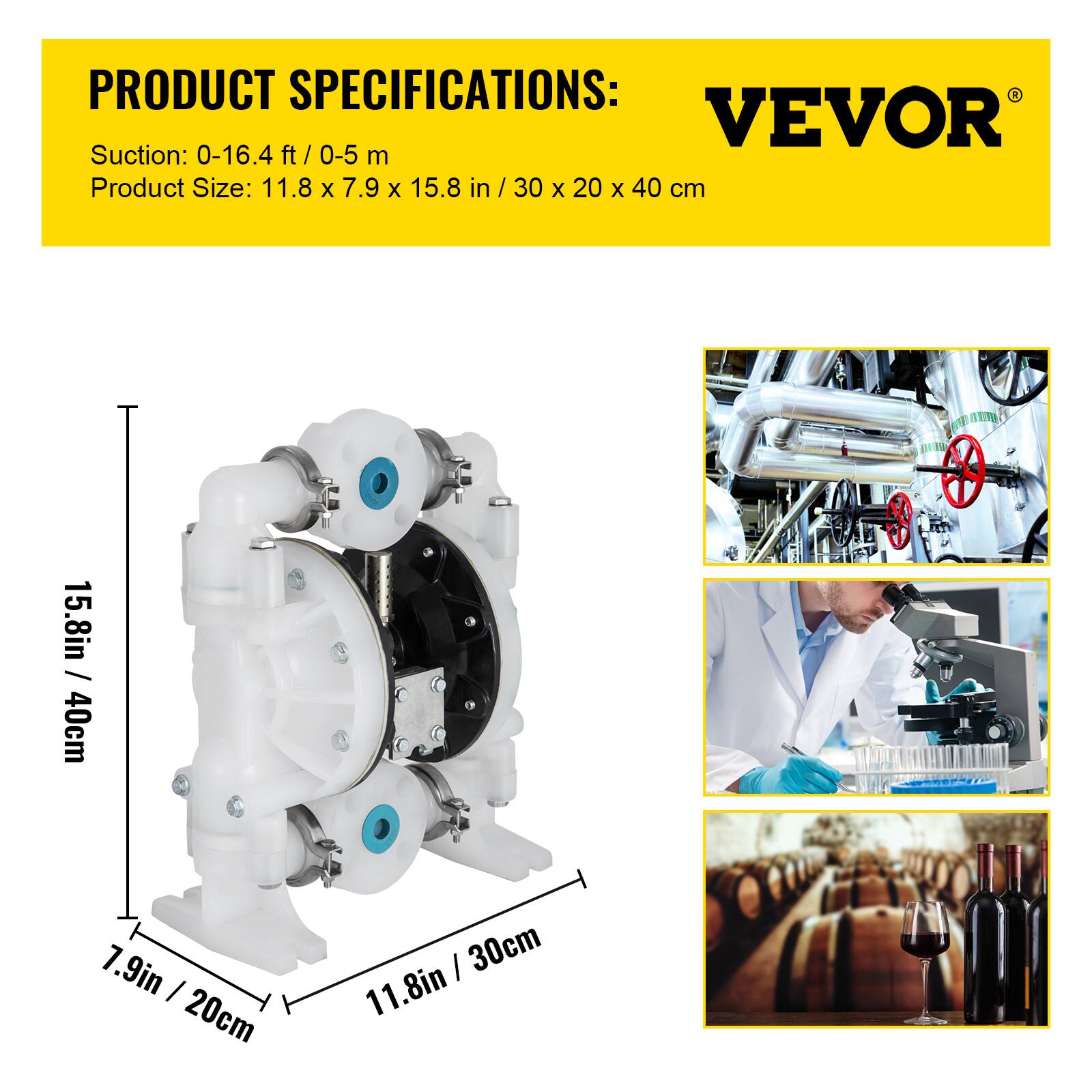 PRODUCT SPECIFICATIONS:  
VEVOR  
Suction: 0-16.4 ft / 0-5 m  
Product Size: 11.8 x 7.9 x 15.8 in / 30 x 20 x 40 cm  

15.8 in / 40 cm  
7.9 in / 20 cm  
11.8 in / 30 cm