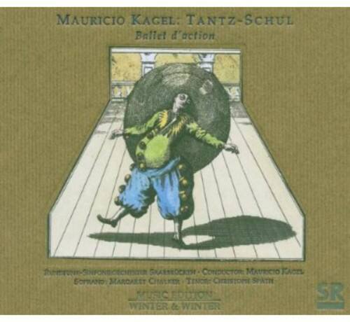 MAURICIO KAGEL: TANTZ-SCHUL  
Ballet d'action  

CONDUCTOR: MAURICIO KACEL  
SOPRANO: MARGARET CHALKER  
TINCE CIStor: SPATH  

MUSIC EDITION  
WINTER & WINTER