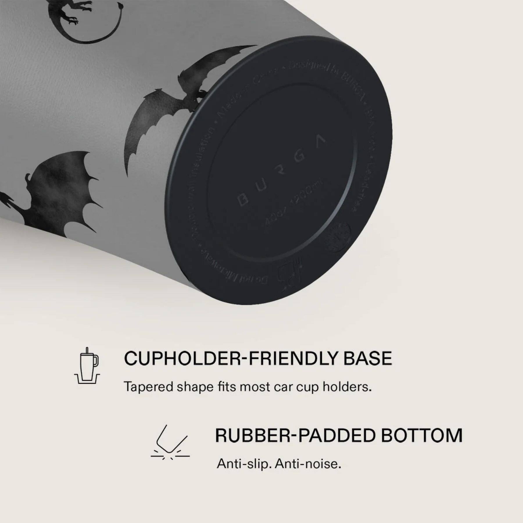 Design Made in 100% Recycled BURGA 1200ml Lead-free 4047

CUPHOLDER-FRIENDLY BASE
Tapered shape fits most car cup holders.

RUBBER-PADDED BOTTOM
Anti-slip. Anti-noise.