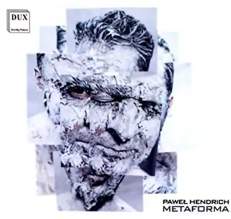 DUX
Paweł Hendrich
METAFORMA