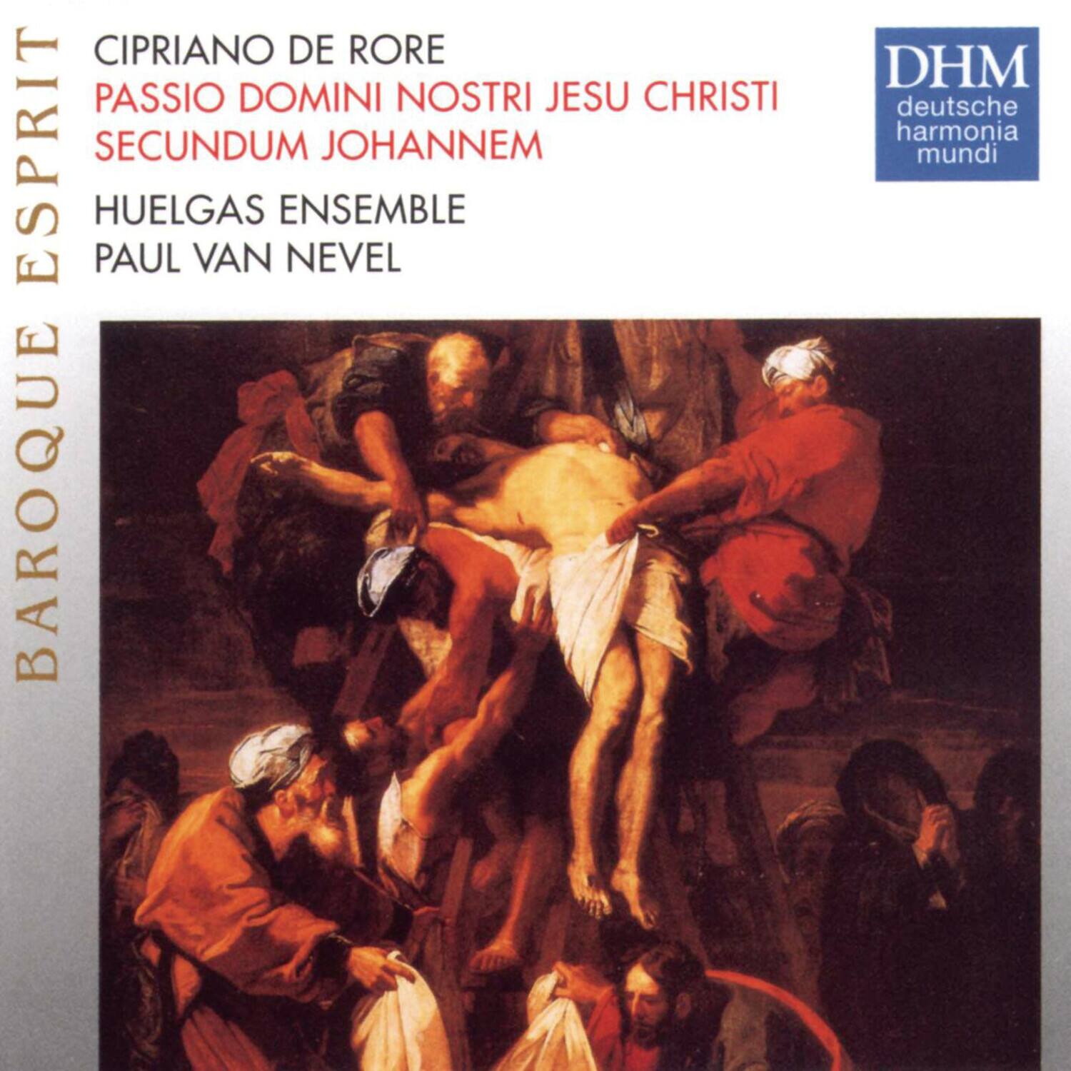 CIPRIANO DE RORE  
PASSIO DOMINI NOSTRI JESU CHRISTI  
SECUNDUM JOHANNEM  

HUELGAS ENSEMBLE  
PAUL VAN NEVEL  

BAROQUE ESPRIT  

DHM  
deutsche harmonia mundi