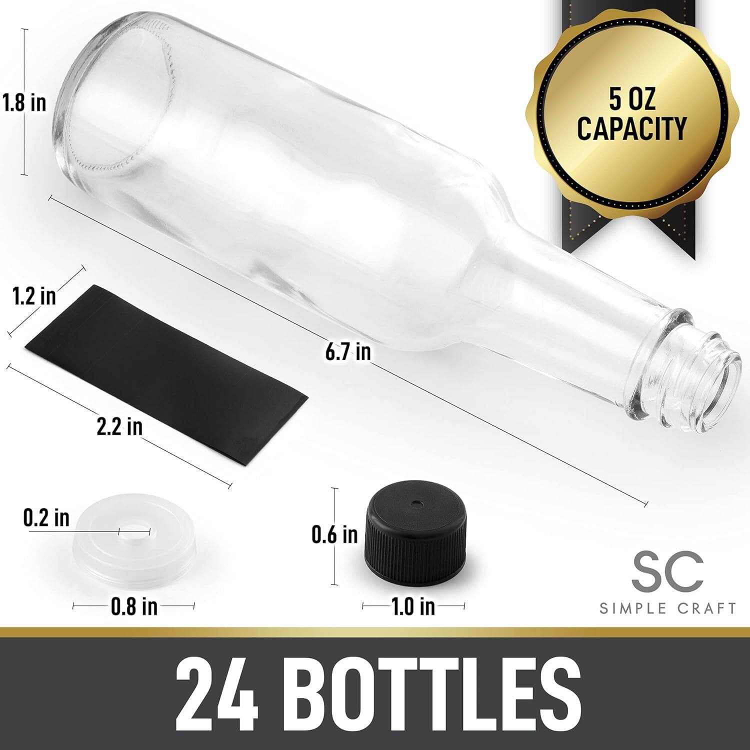 1.8 in  
5 OZ CAPACITY  
1.2 in  
6.7 in  
2.2 in  
0.2 in  
0.6 in  
SC  
0.8 in  
1.0 in  
SIMPLE CRAFT  
24 BOTTLES