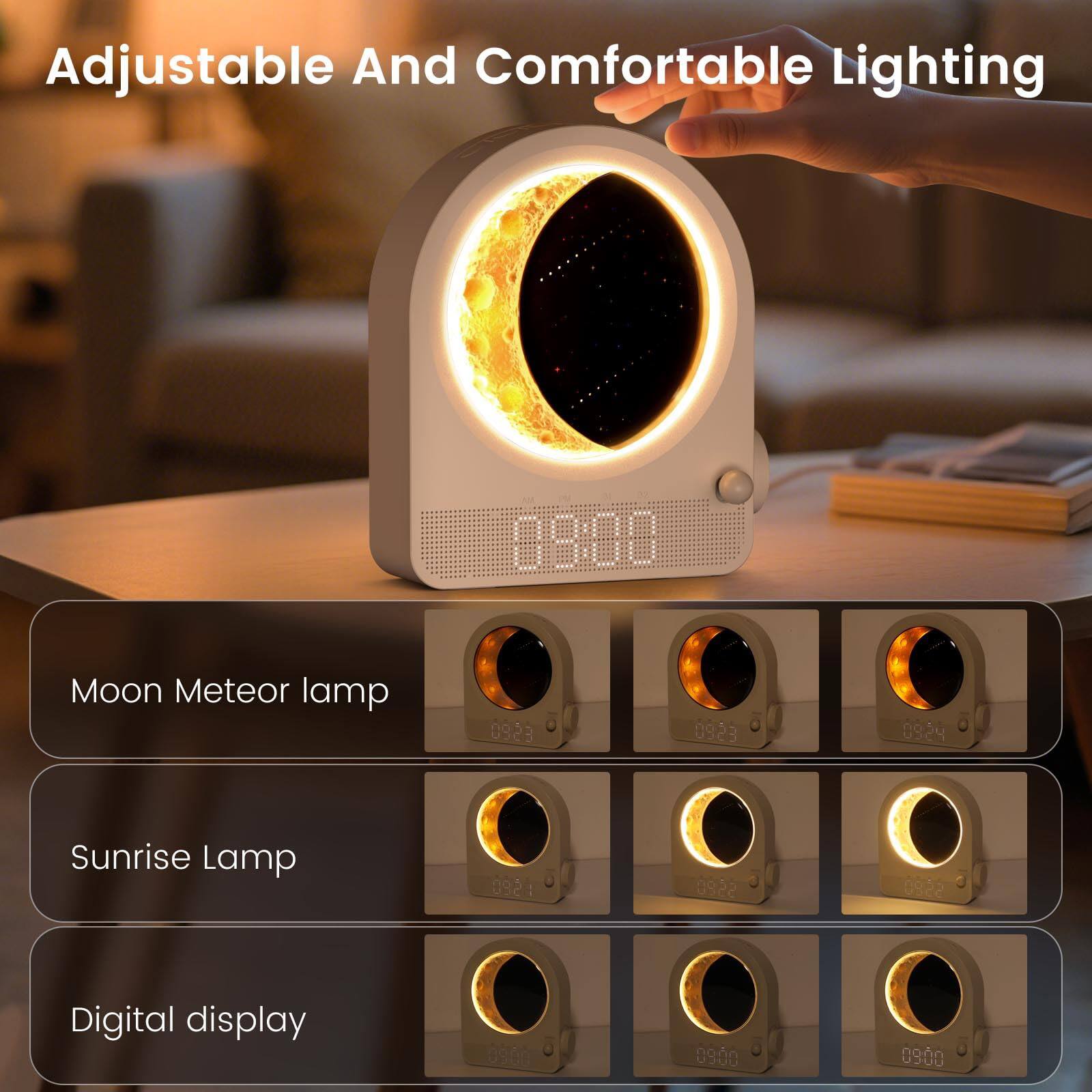 Adjustable And Comfortable Lighting  
Moon Meteor Lamp  
Sunrise Lamp  
Digital display