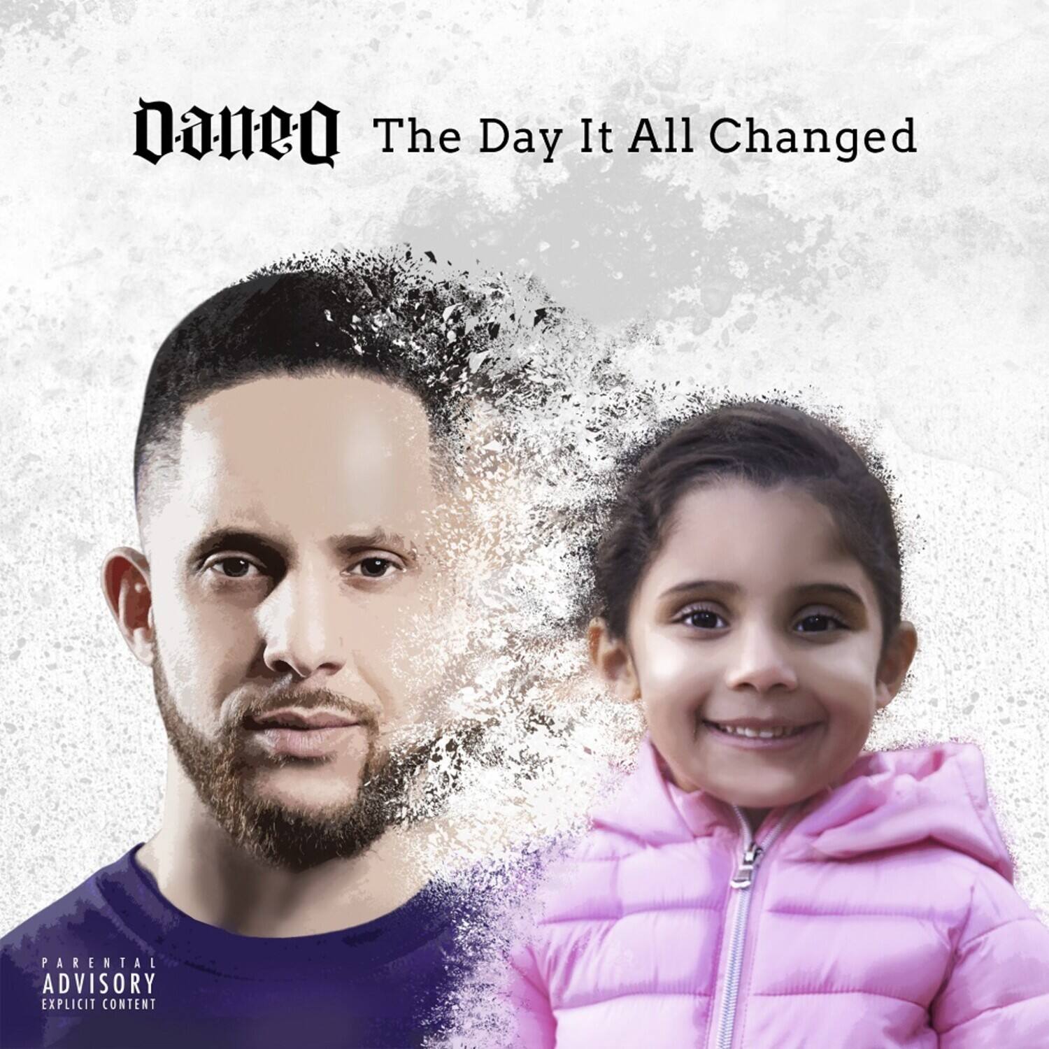Daneo  
The Day It All Changed  

PARENTAL ADVISORY  
EXPLICIT CONTENT