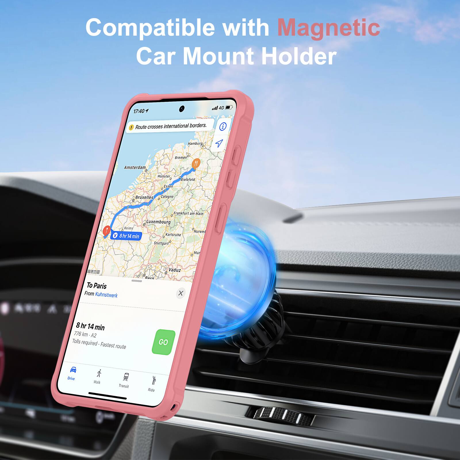 Compatible with Magnetic Car Mount Holder

17:40

Route crosses international borders.

To Paris
From Kuhnstwerk

8 hr 14 min
776 km - A2
Tolls required - Fastest route

GO