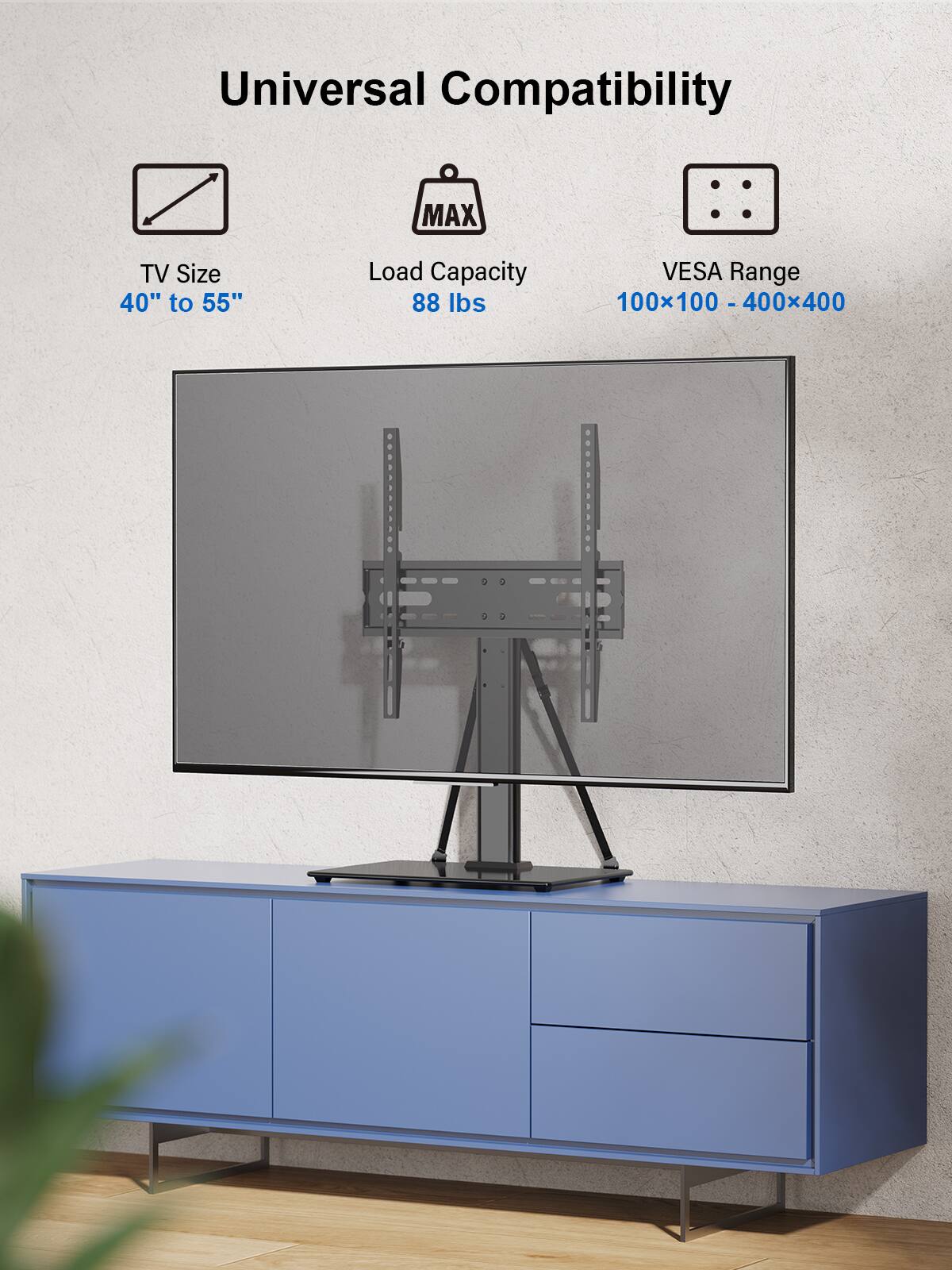 Universal Compatibility MAX TV Size 40" to 55" Load Capacity 88 lbs VESA Range 00x100 - 400x400