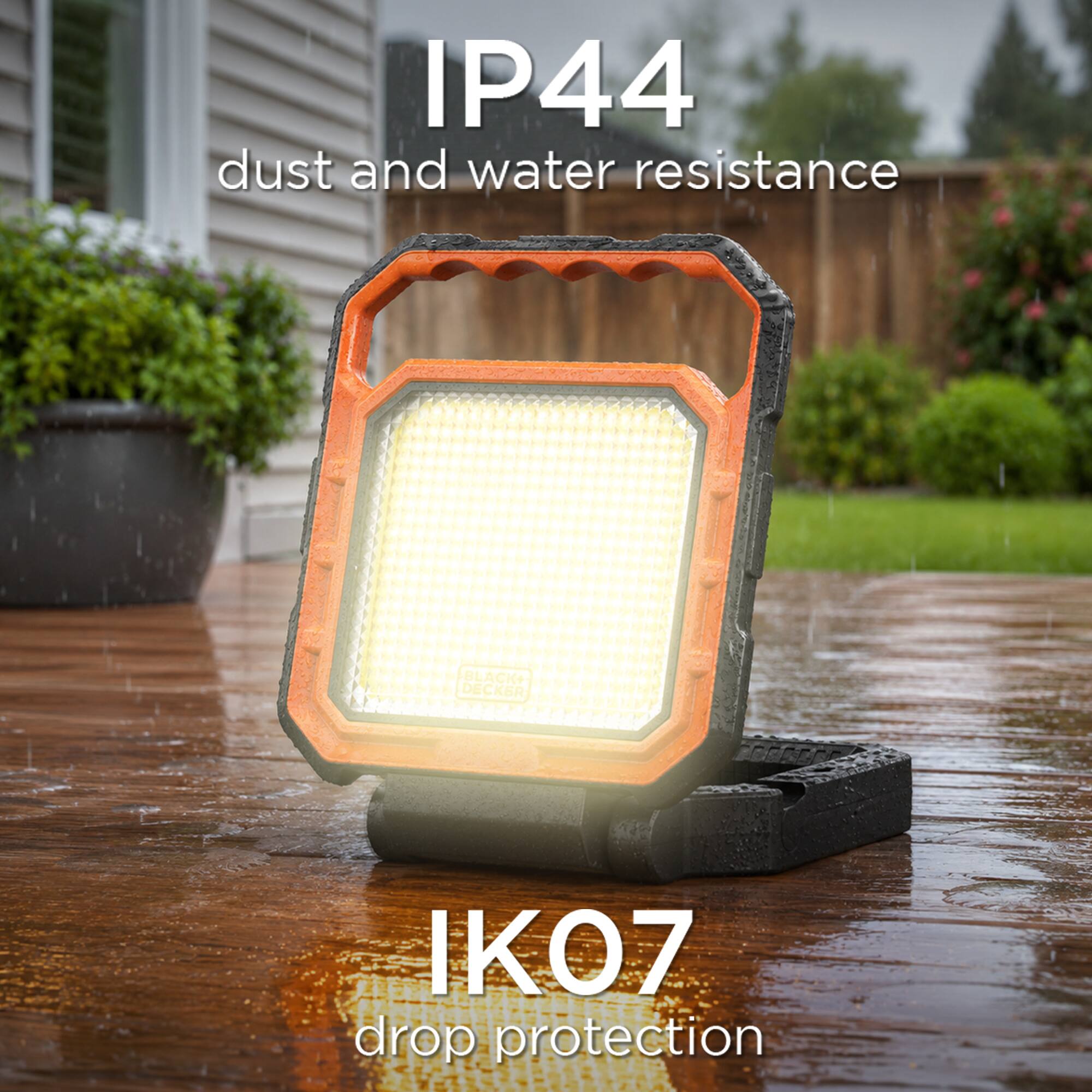 P44 dust and water resistance  
BLACK+ DECKER:  
IK07 drop protection