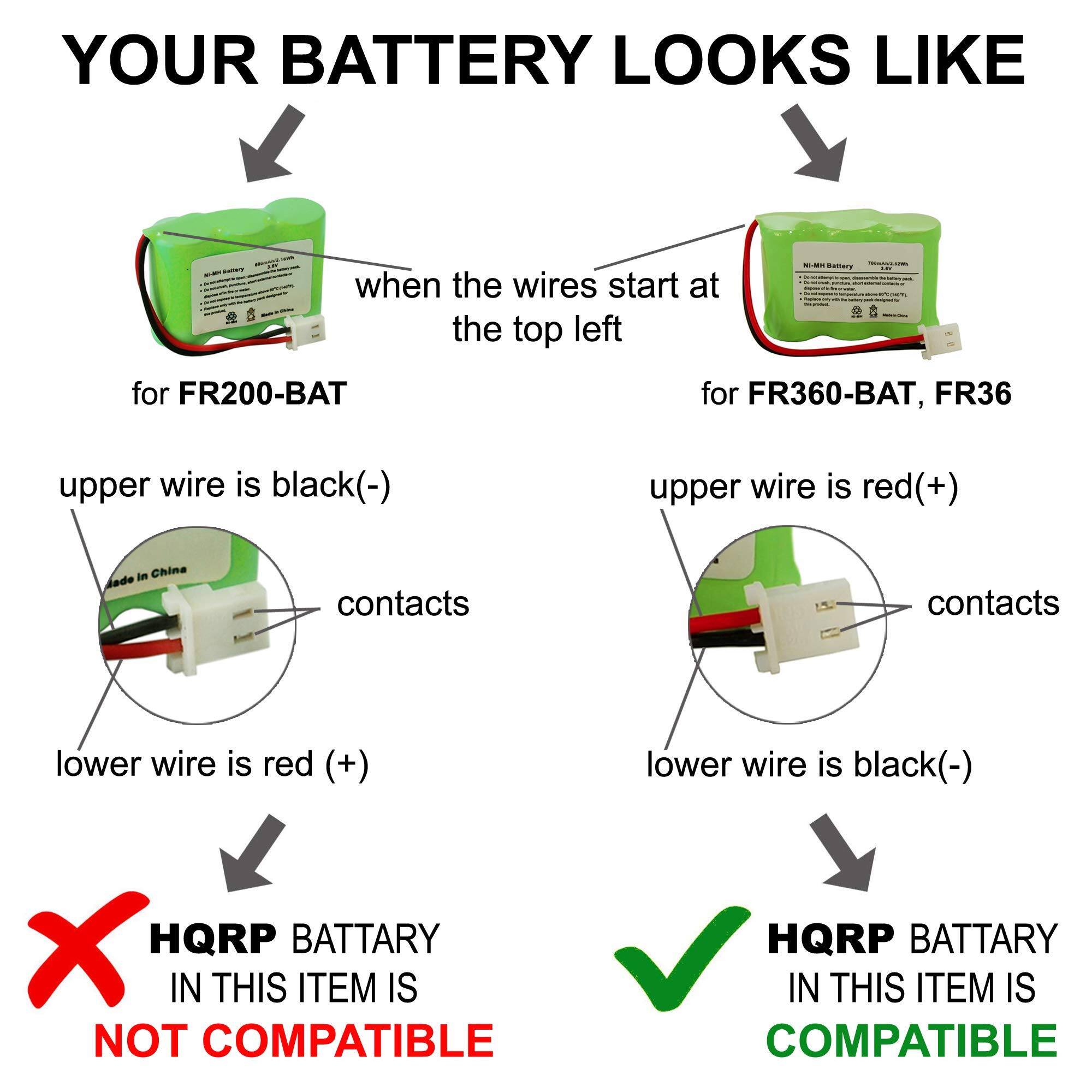 YOUR BATTERY LOOKS LIKE

when the wires start at the top left

for FR200-BAT
- upper wire is black(-)
- lower wire is red (+)
- contacts

HQRP BATTERY IN THIS ITEM IS NOT COMPATIBLE

for FR360-BAT, FR36
- upper wire is red(+)
- lower wire is black(-)
- contacts

HQRP BATTERY IN THIS ITEM IS COMPATIBLE