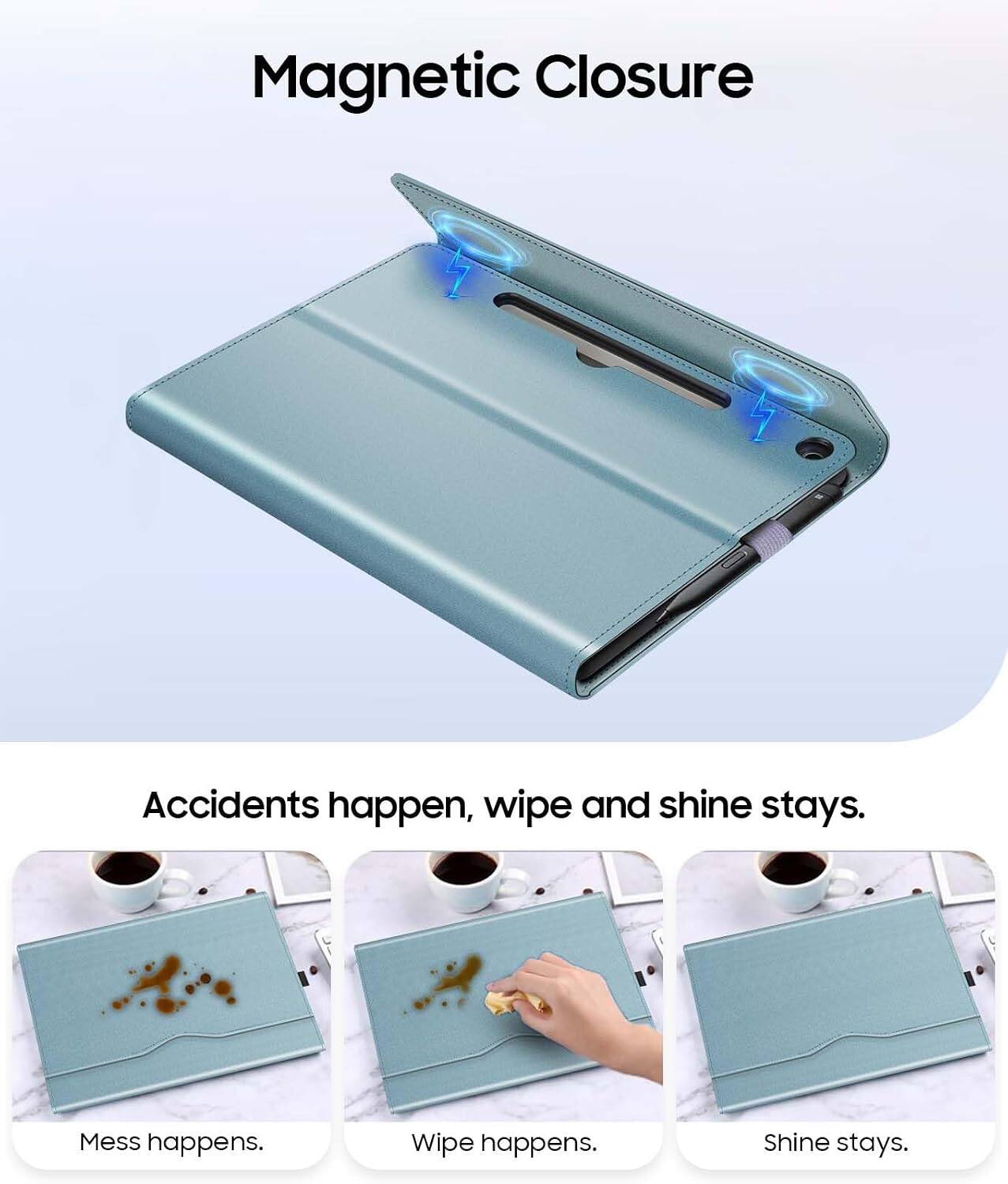 Magnetic Closure

Accidents happen, wipe and shine stays.

Mess happens.
Wipe happens.
Shine stays.