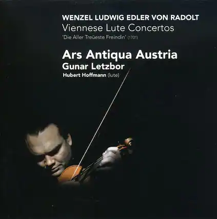 Wenzel Ludwig Edler von Radolt
Viennese Lute Concertos
'Die Aller Treueste Freindin' (1701)
Ars Antiqua Austria
Günter Letzbor
Hubert Hoffmann (lute)