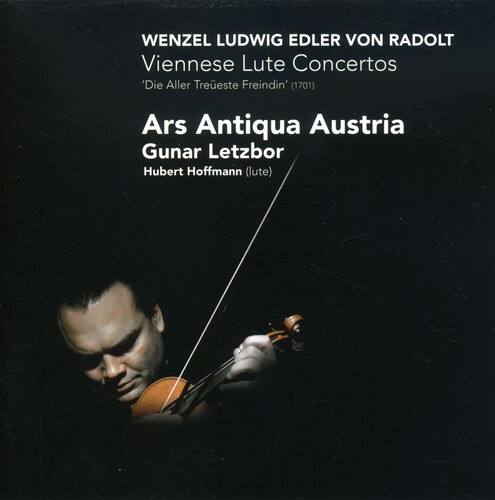 Wenzel Ludwig Edler von Radolt  
Viennese Lute Concertos  
'Die Aller Treueste Freindin' (1701)  

Ars Antiqua Austria  
Günter Letzbor  
Hubert Hoffmann (lute)
